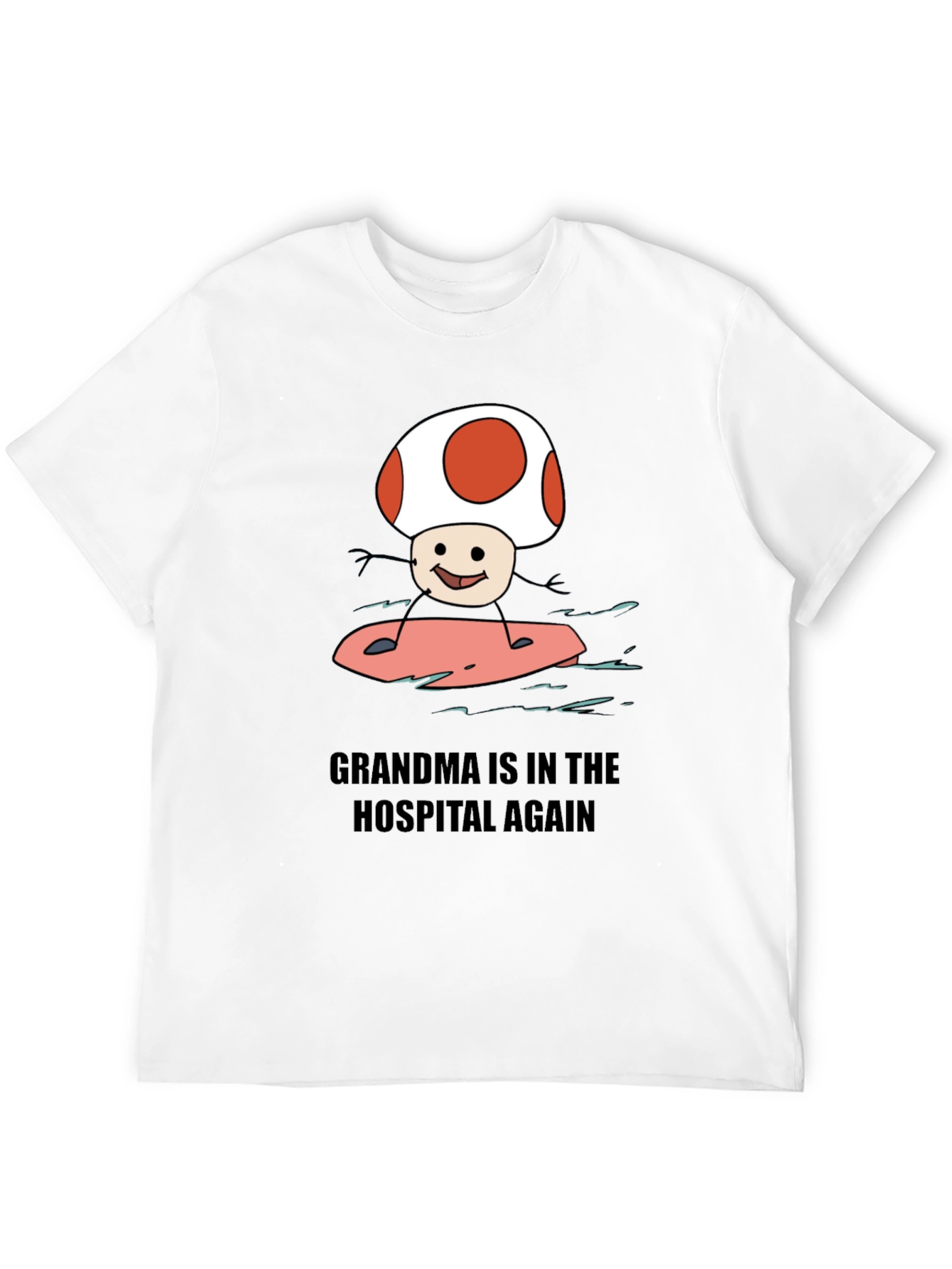 Grandma Hospital Again Funny Mushroom Surfing T-Shirt - 12