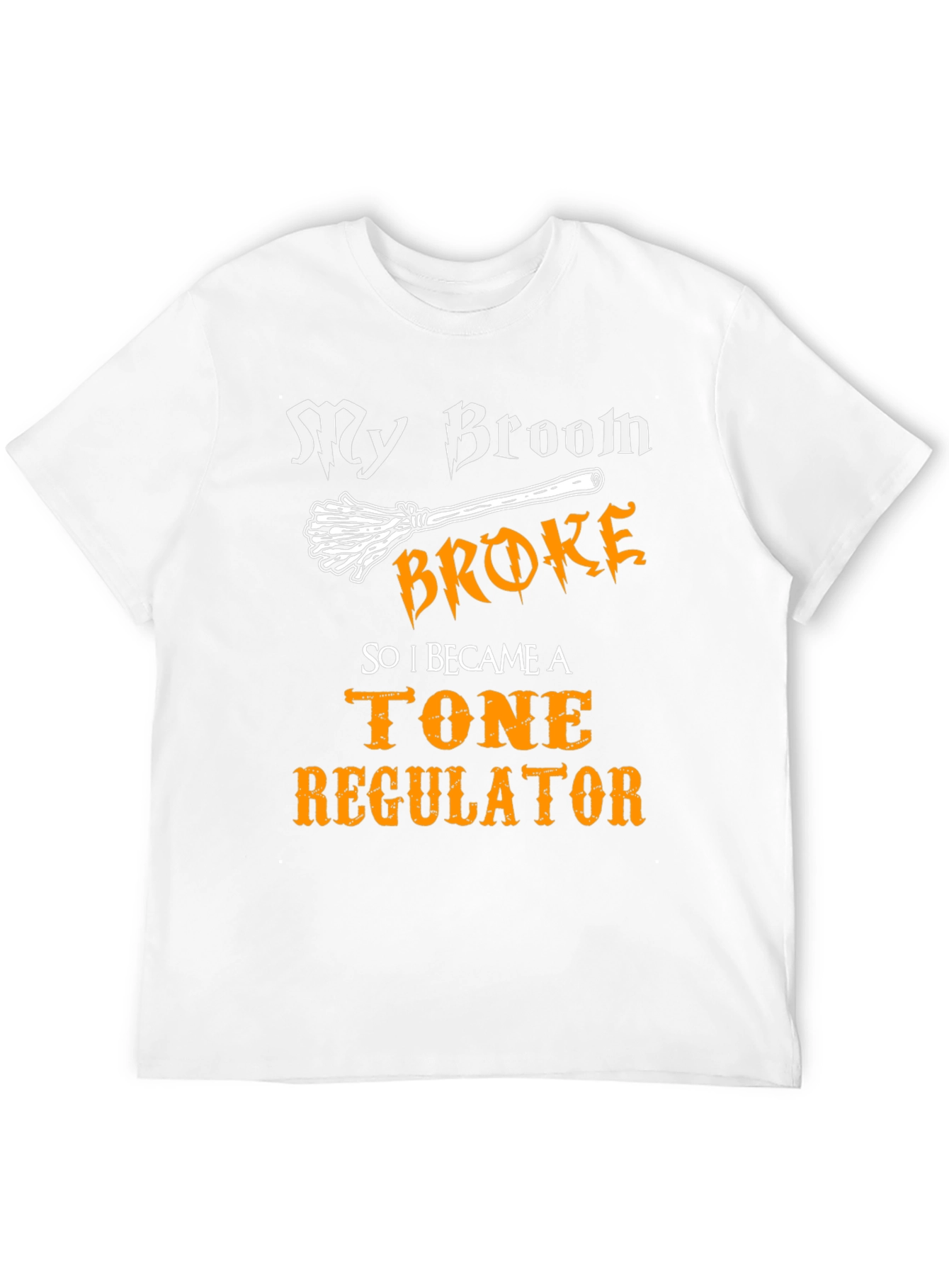 Black Broom Broke, Tone Regulator T-Shirt - Funny Graphic Tee view 12