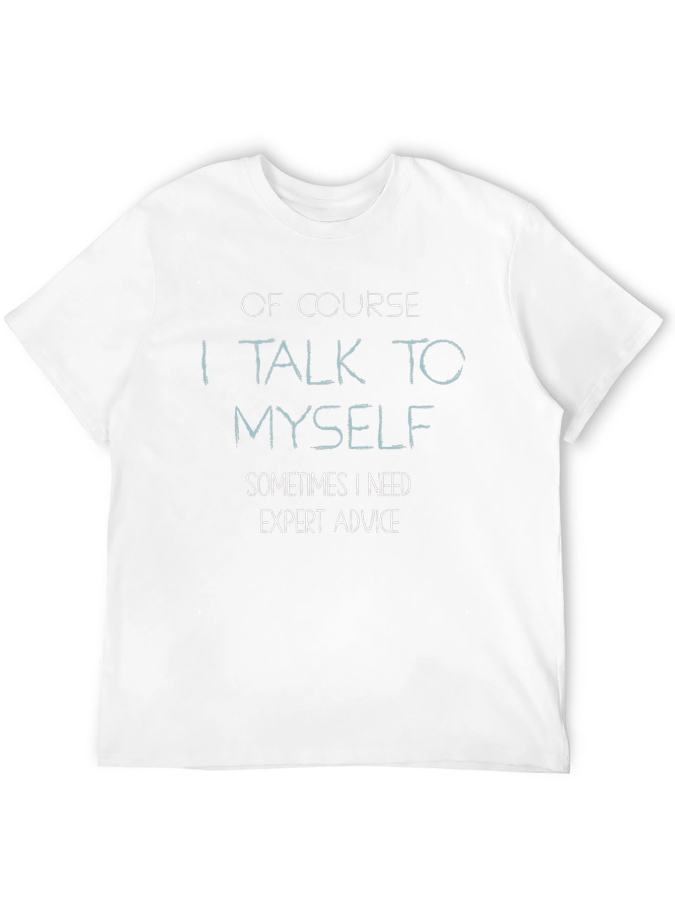 Black Funny T-Shirt: "Of Course I Talk to Myself..." view 12