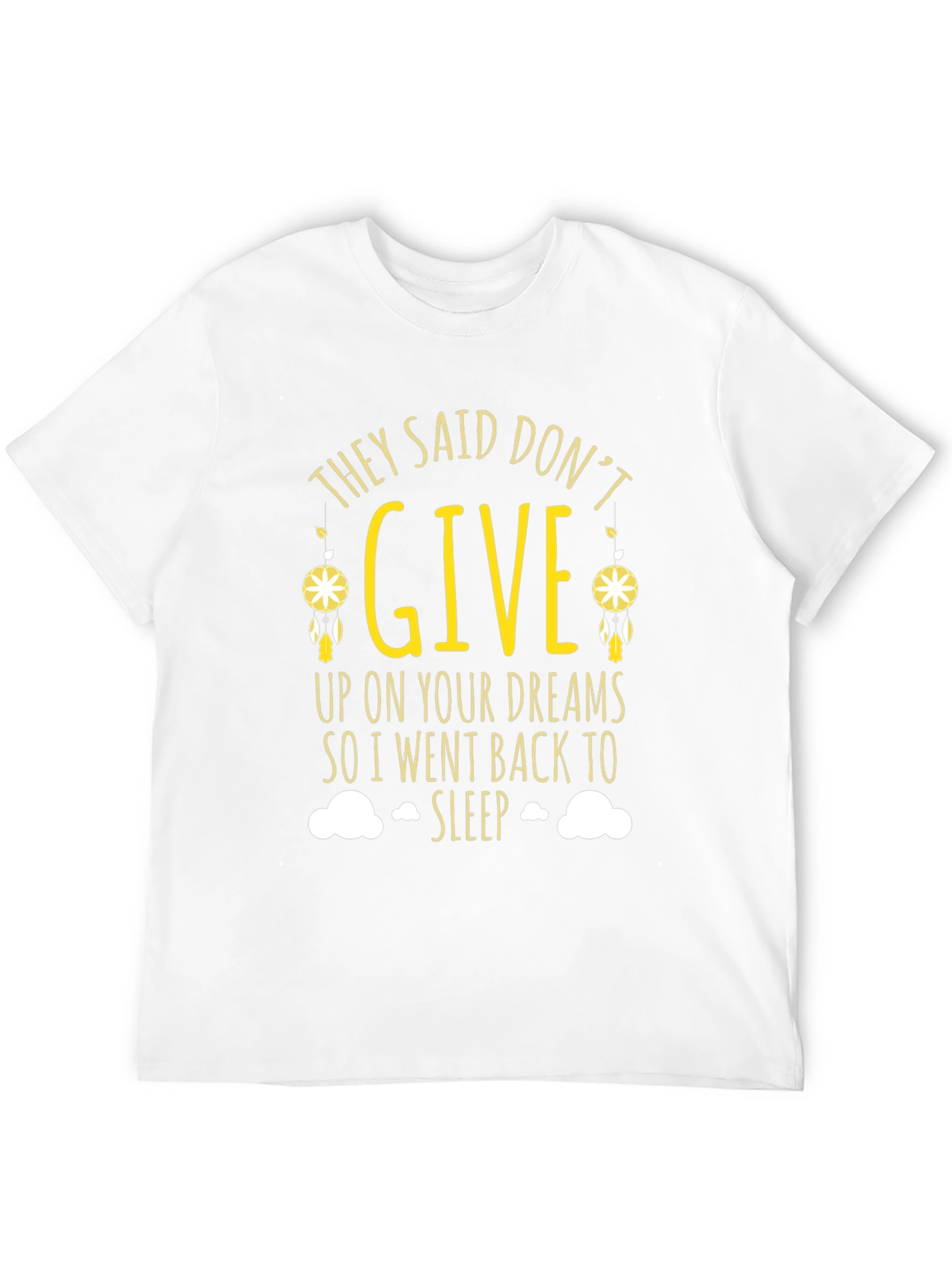 Black Funny Dreamer T-Shirt - They Said Don't Give Up - Sleep Tee view 12