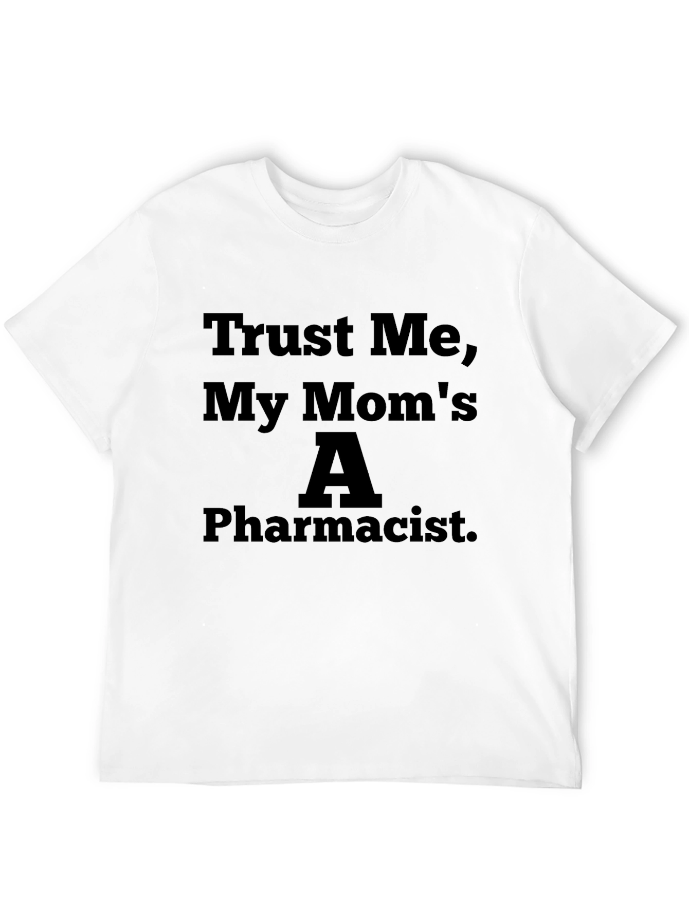 Black Trust Me My Mom's A Pharmacist Funny T-Shirt view 12