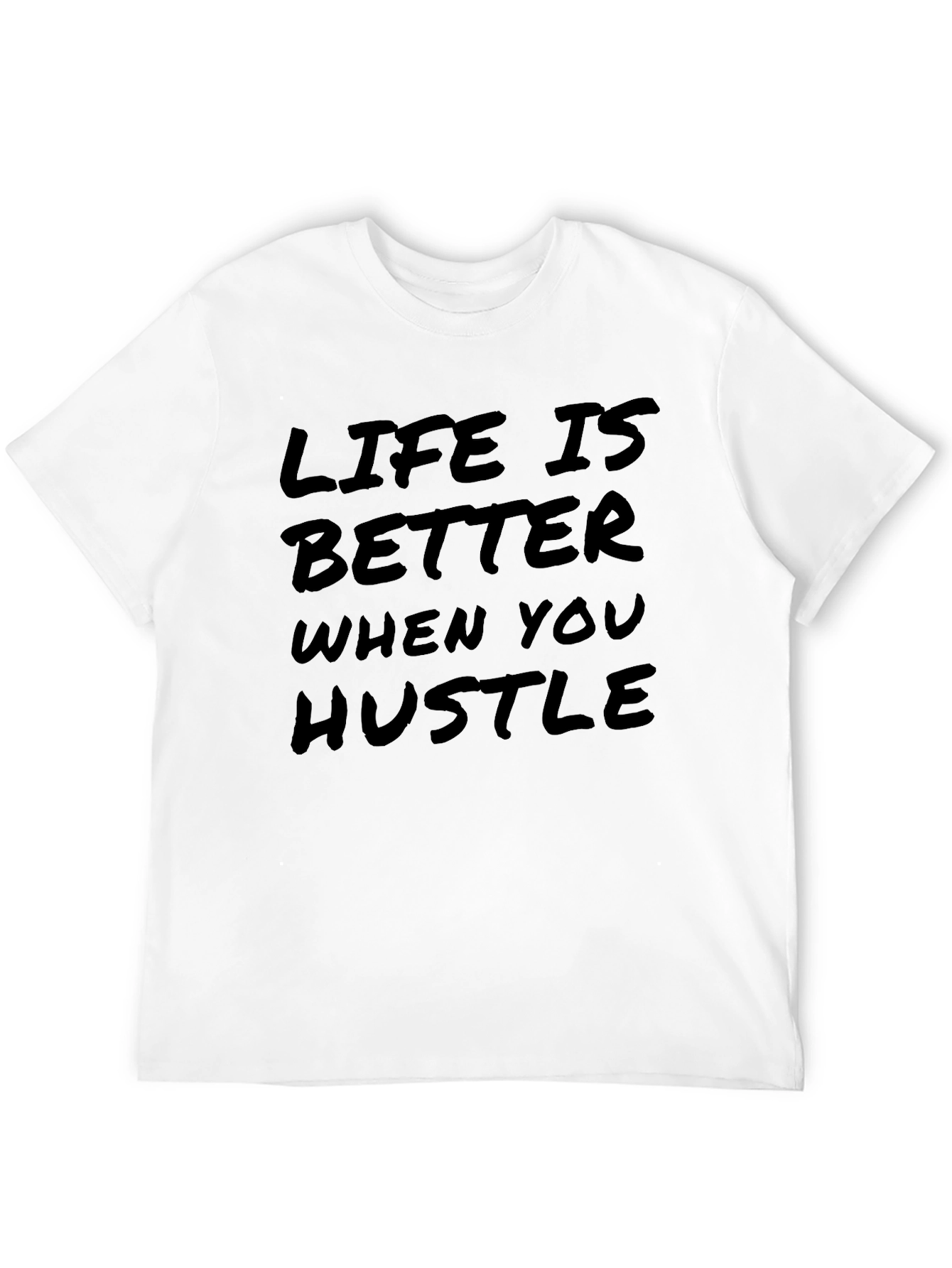 Life is Better When You Hustle T-Shirt - 12