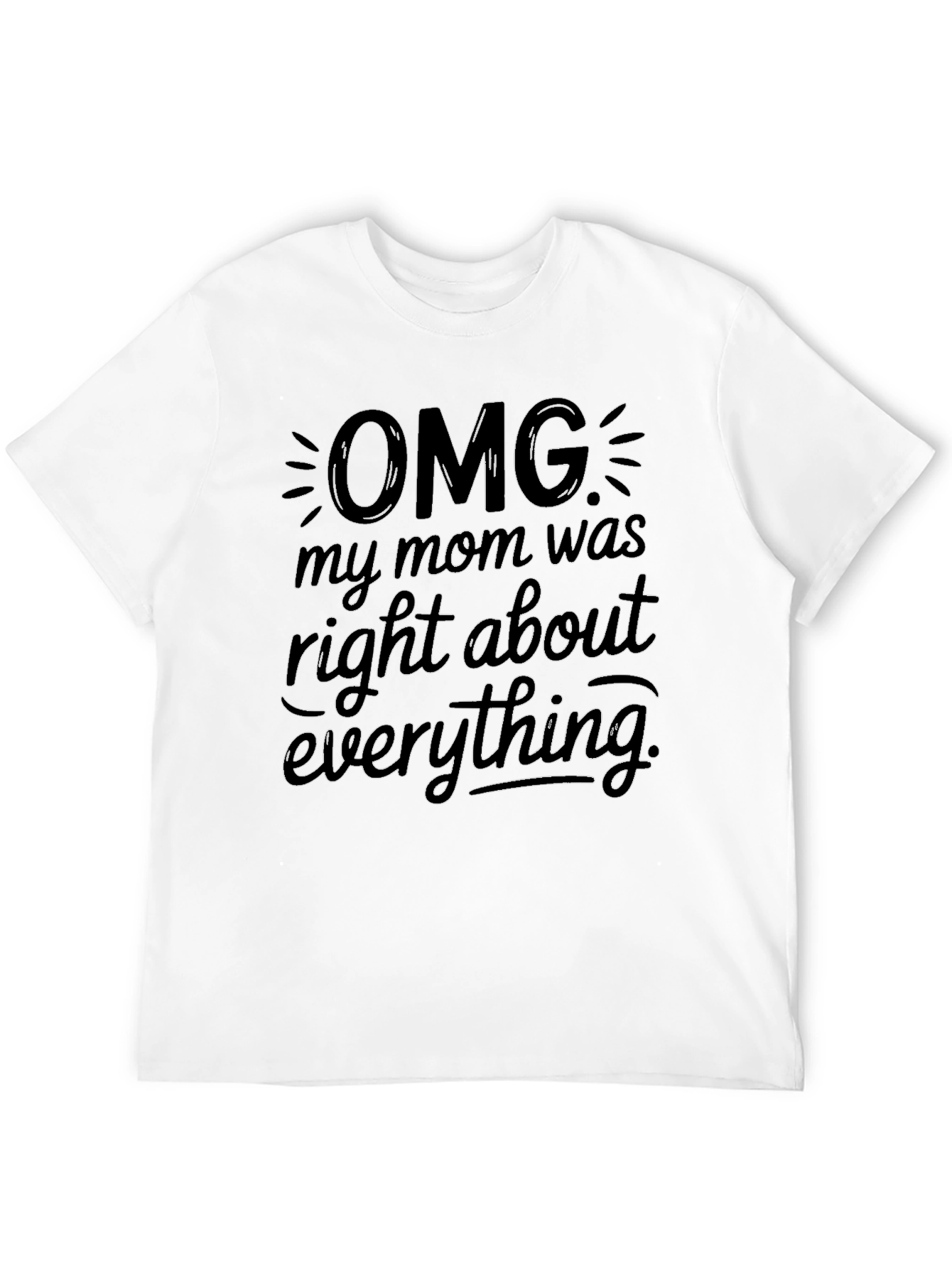 Black OMG My Mom Was Right T-Shirt - Novelty Graphic Tee view 12