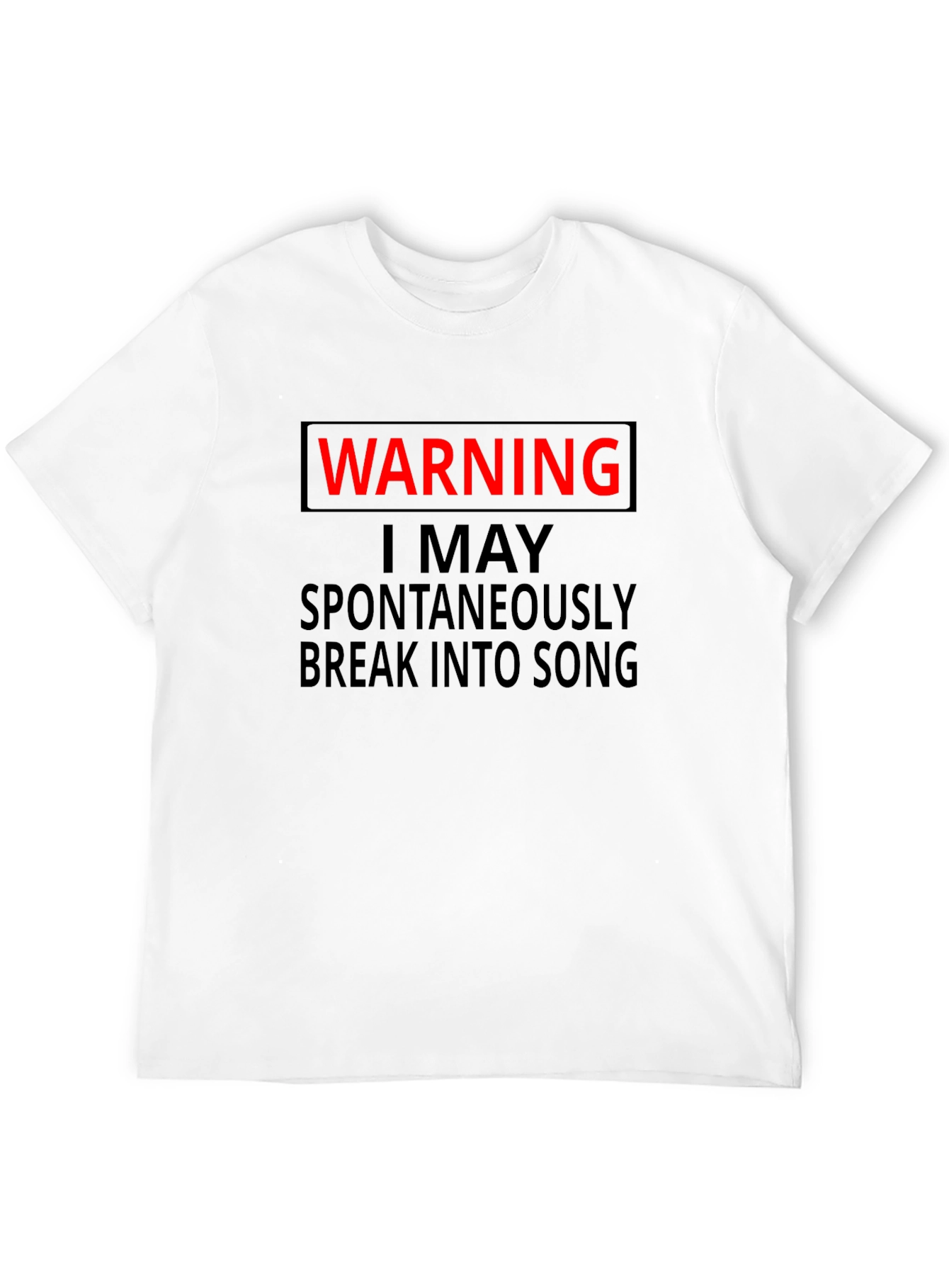Black Warning I May Spontaneously Break Into Song T-Shirt view 12