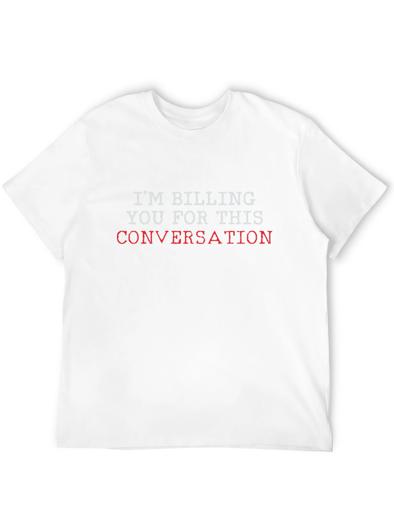 Billing Conversation Tee - Funny Sarcastic T-Shirt - 12