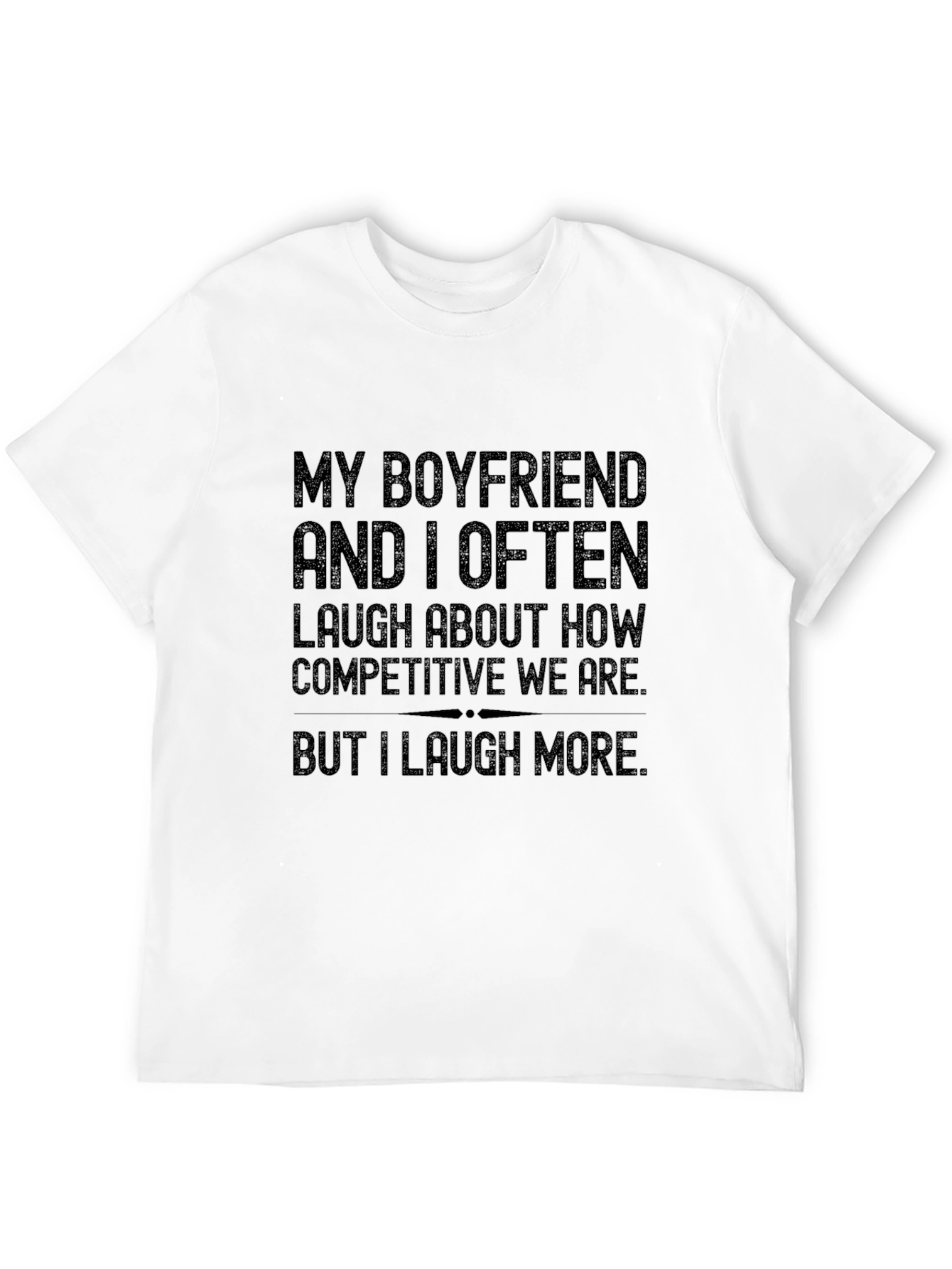 Black Funny Boyfriend T-Shirt - I Laugh More view 12