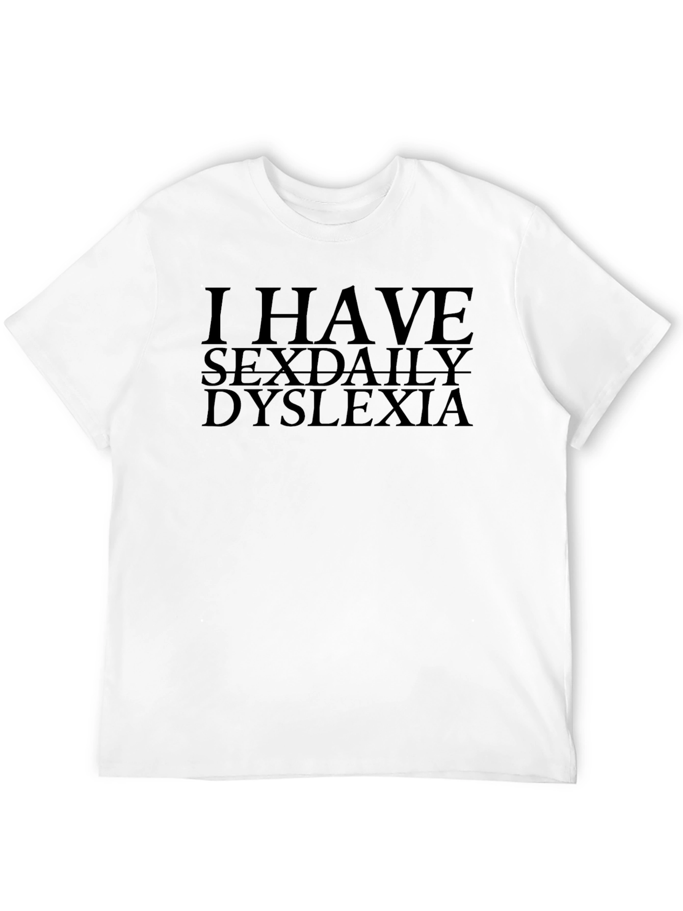 Black I Have Sexdaily Dyslexia Humor T-Shirt view 12