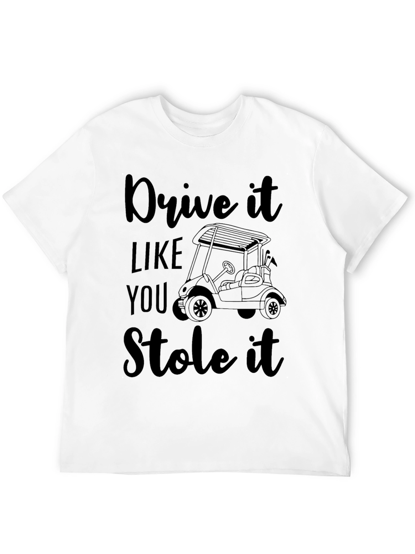 Black Drive It Like You Stole It Golf T-Shirt view 12