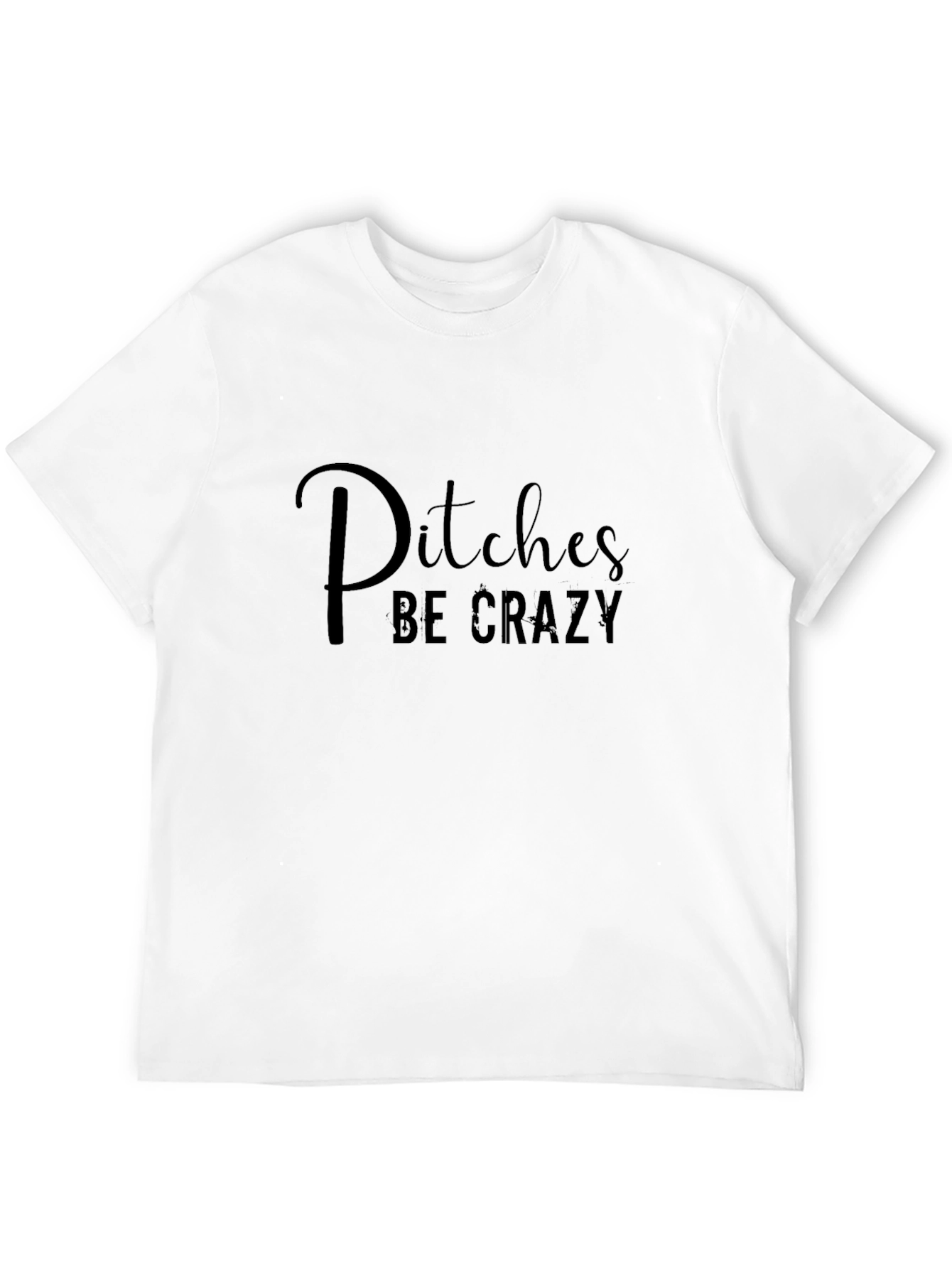 Black Pitches Be Crazy - Funny Graphic T-Shirt view 12