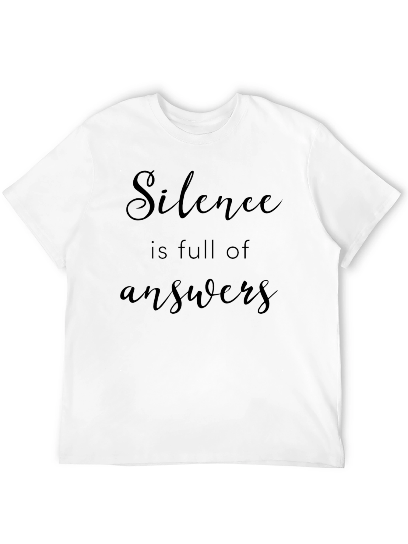 Silence is Full of Answers - Graphic Tee - 12