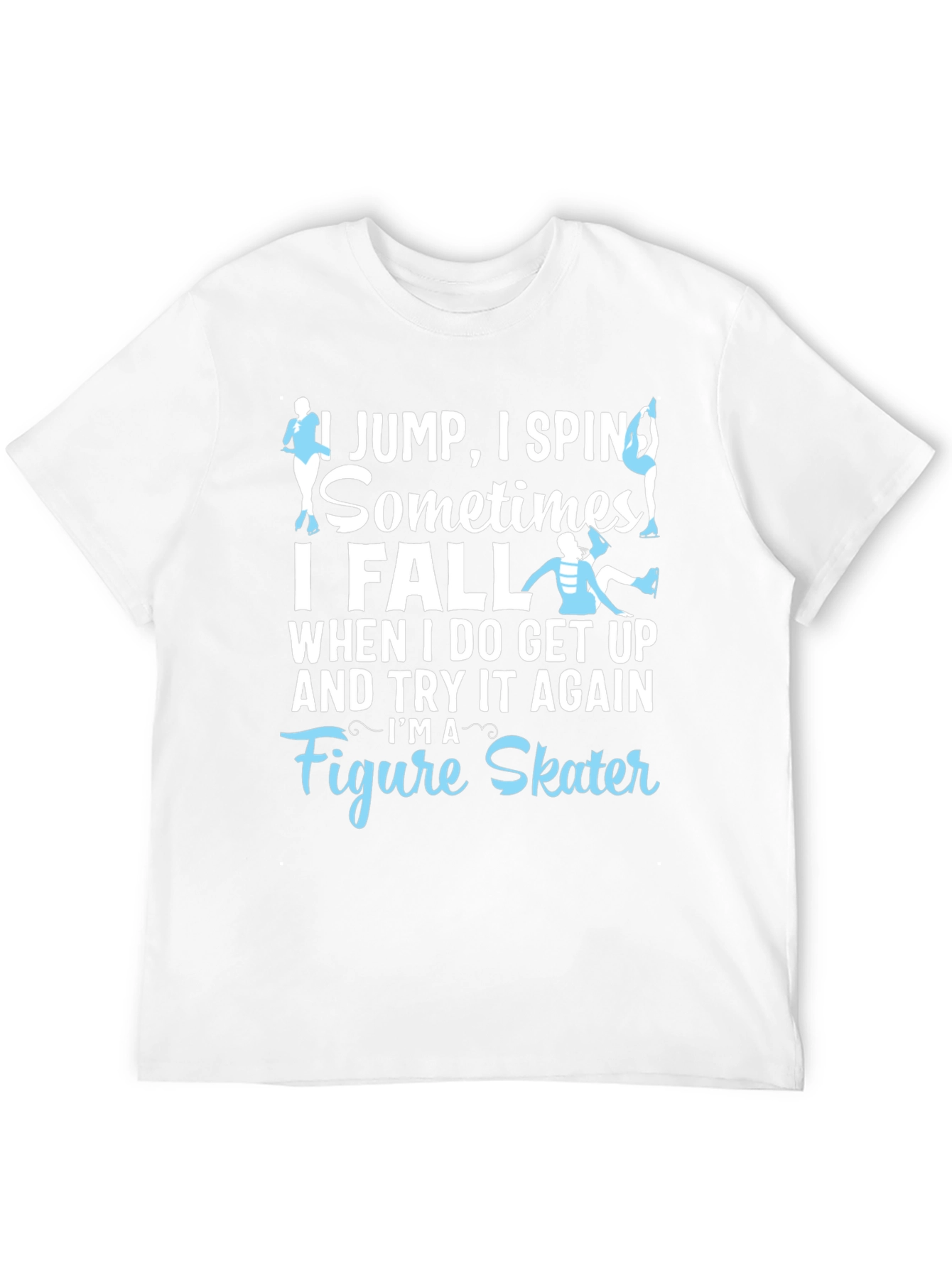 Black Figure Skater T-Shirt: I Jump, I Spin, I Fall - Funny Ice Skating Tee view 12
