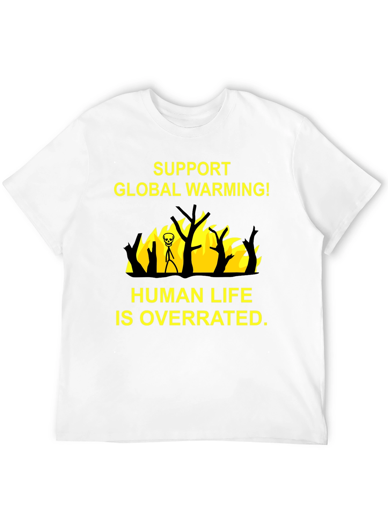 Black Support Global Warming T-Shirt - Human Life is Overrated view 12