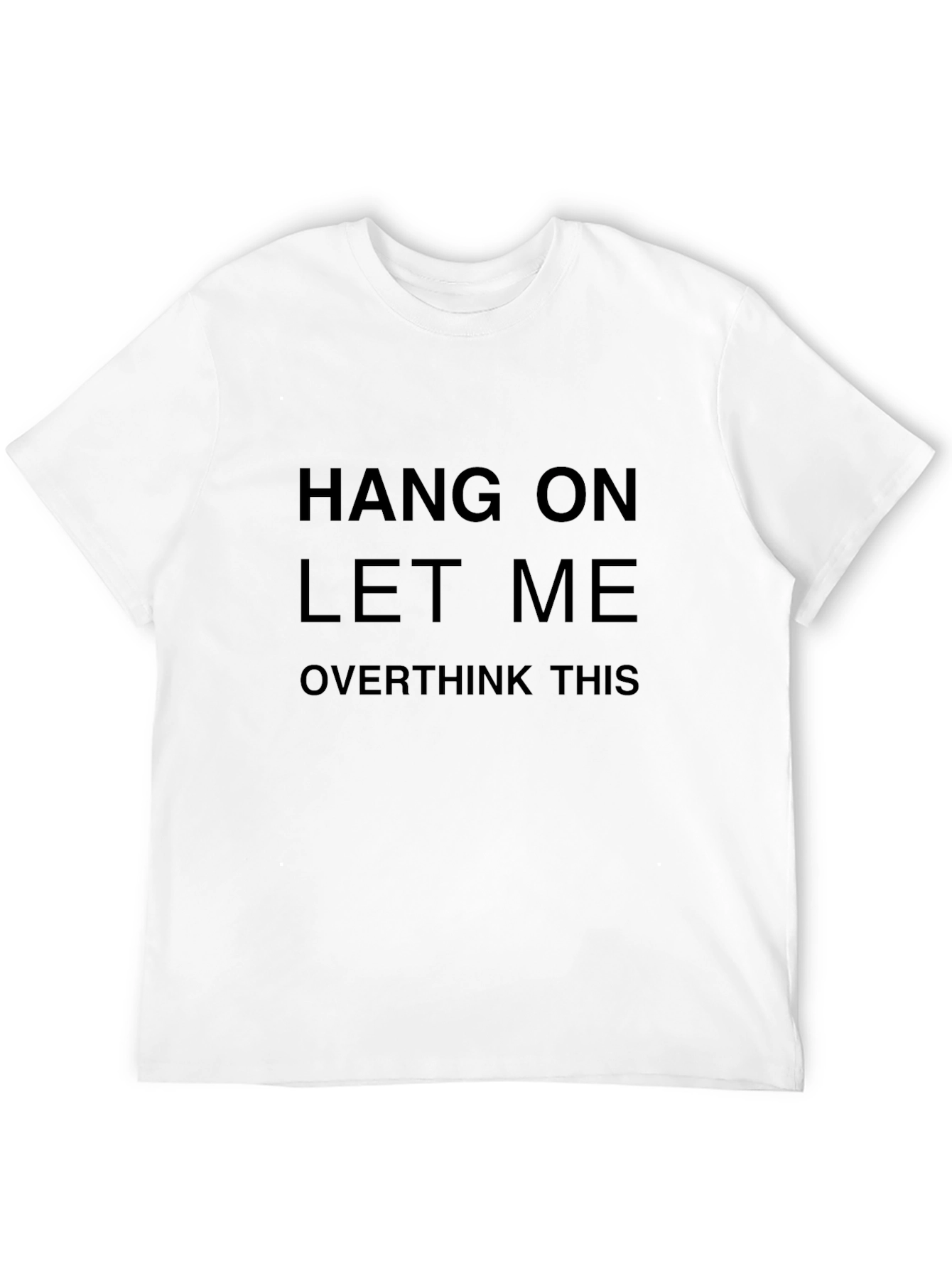 Black Hang On Let Me Overthink This Black T-Shirt view 12
