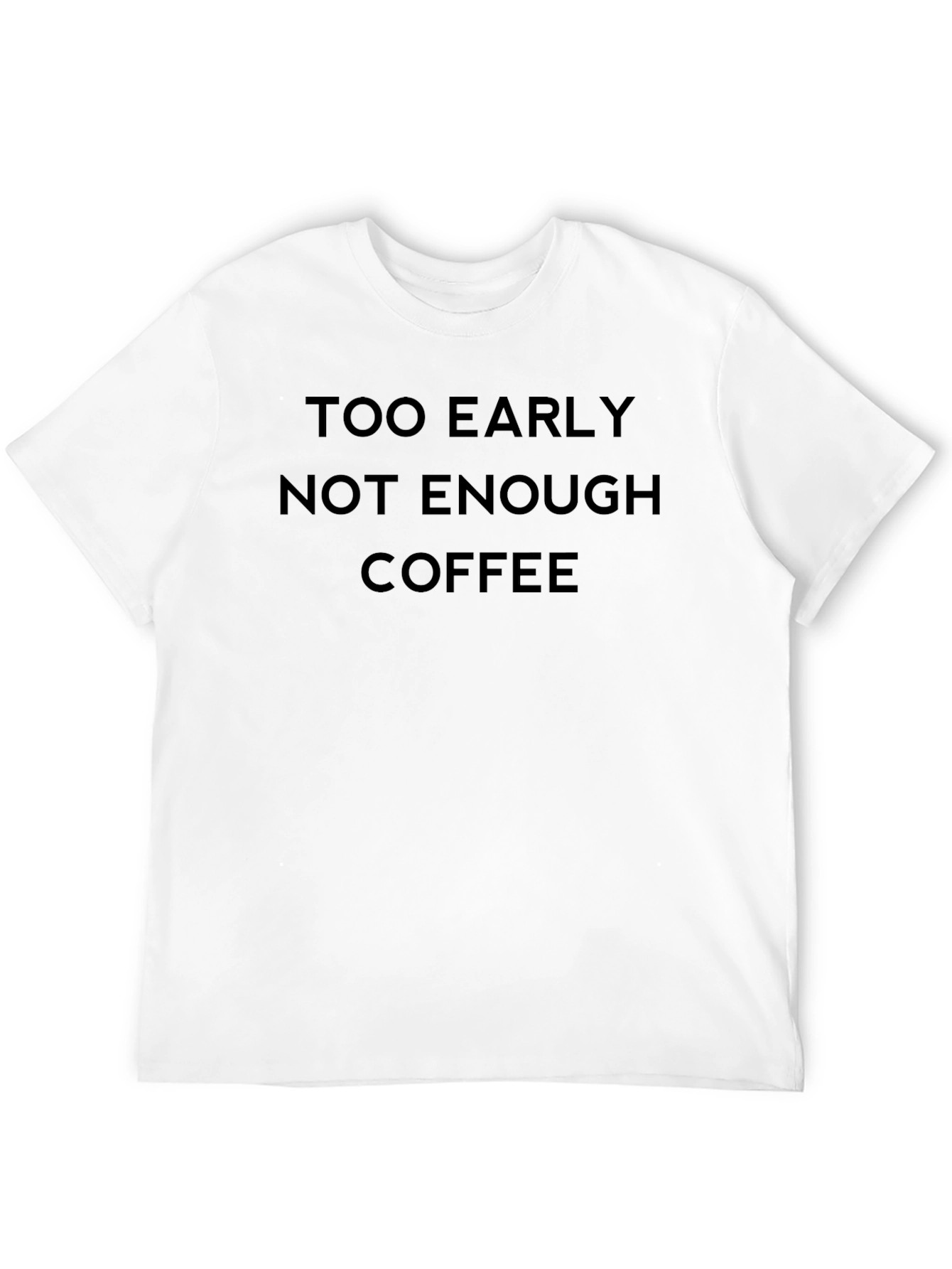 Black Too Early Not Enough Coffee T-Shirt view 12