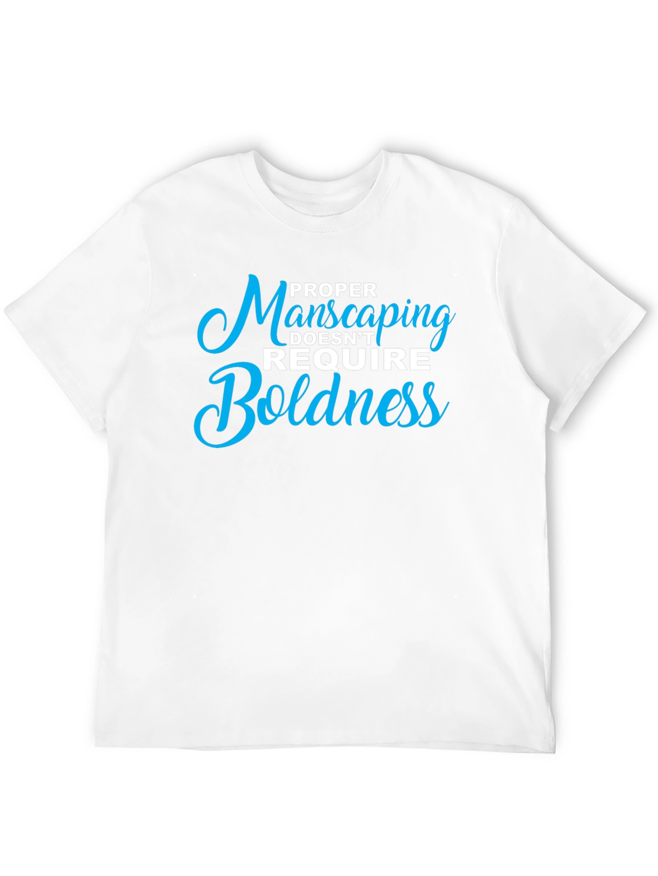 Black Proper Manscaping T-Shirt: Boldness Not Required view 12