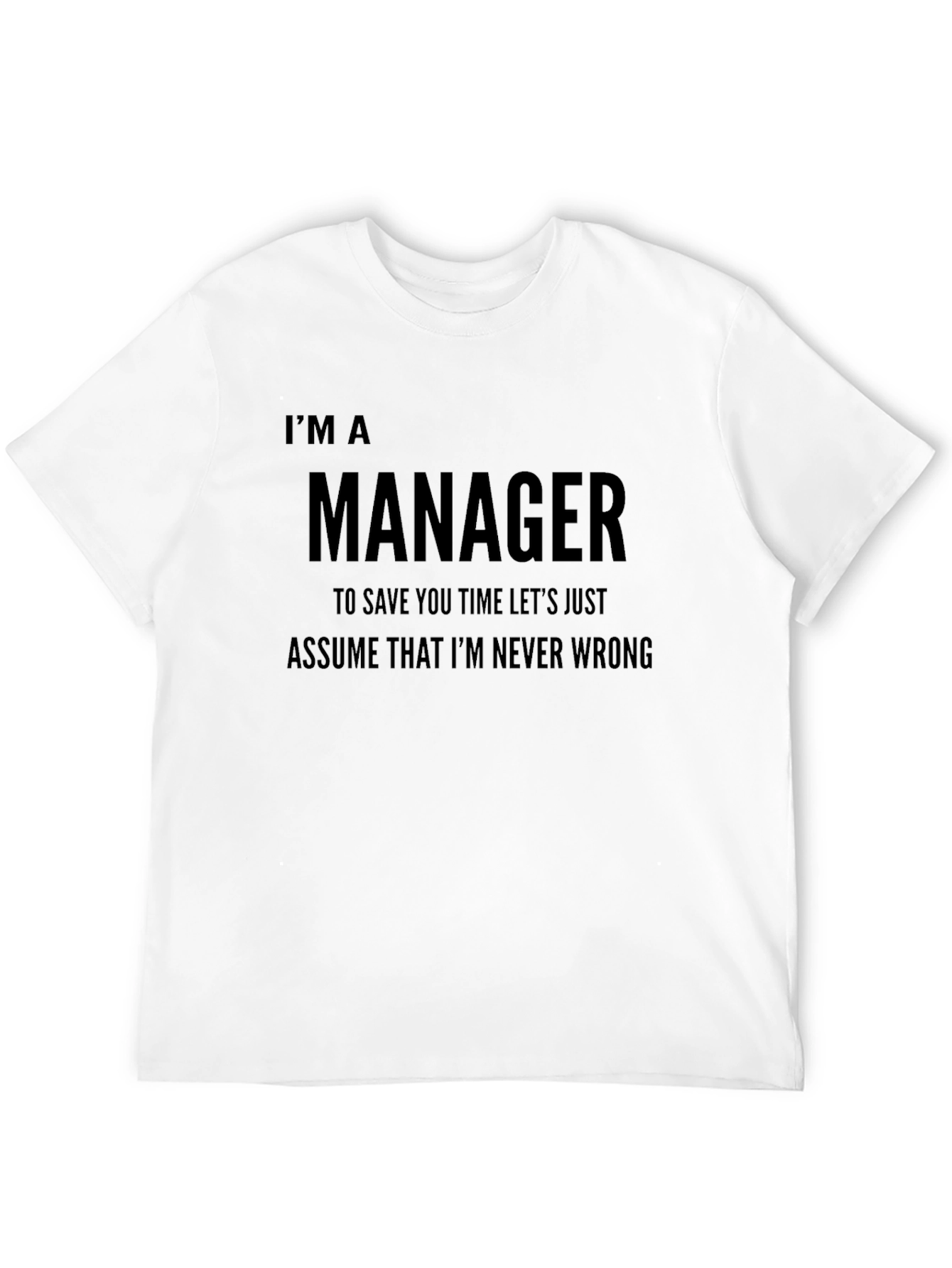 Black I'm a Manager T-Shirt Funny Never Wrong Tee view 12