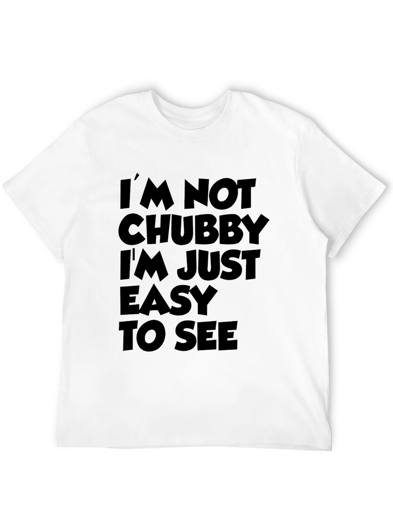 Black Funny Sarcastic T-Shirt - I'm Not Chubby view 12