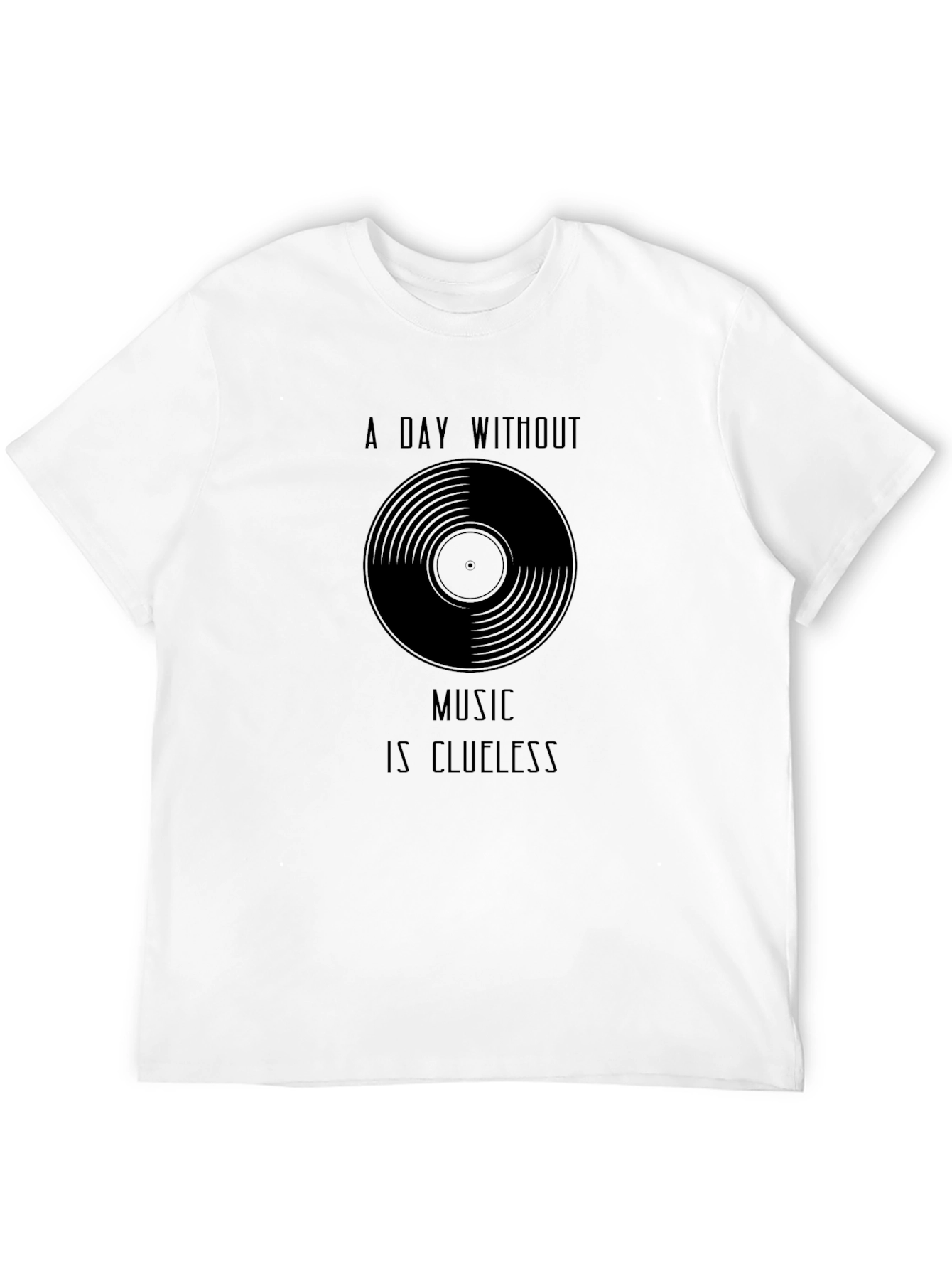 Black Music Lover's T-Shirt - A Day Without Music is Clueless  view 12