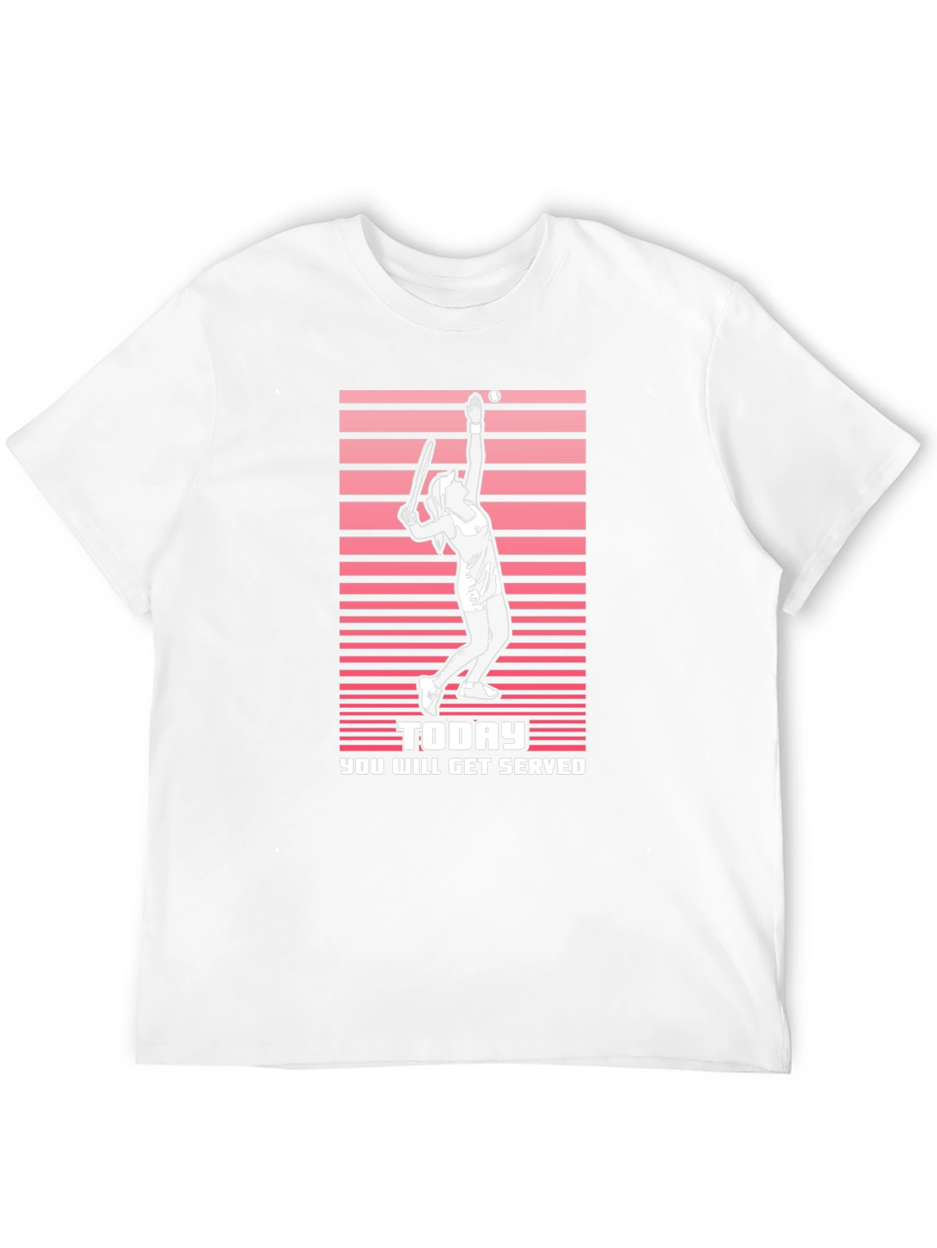 Tennis Serve T-Shirt: Today You Will Get Served - 12