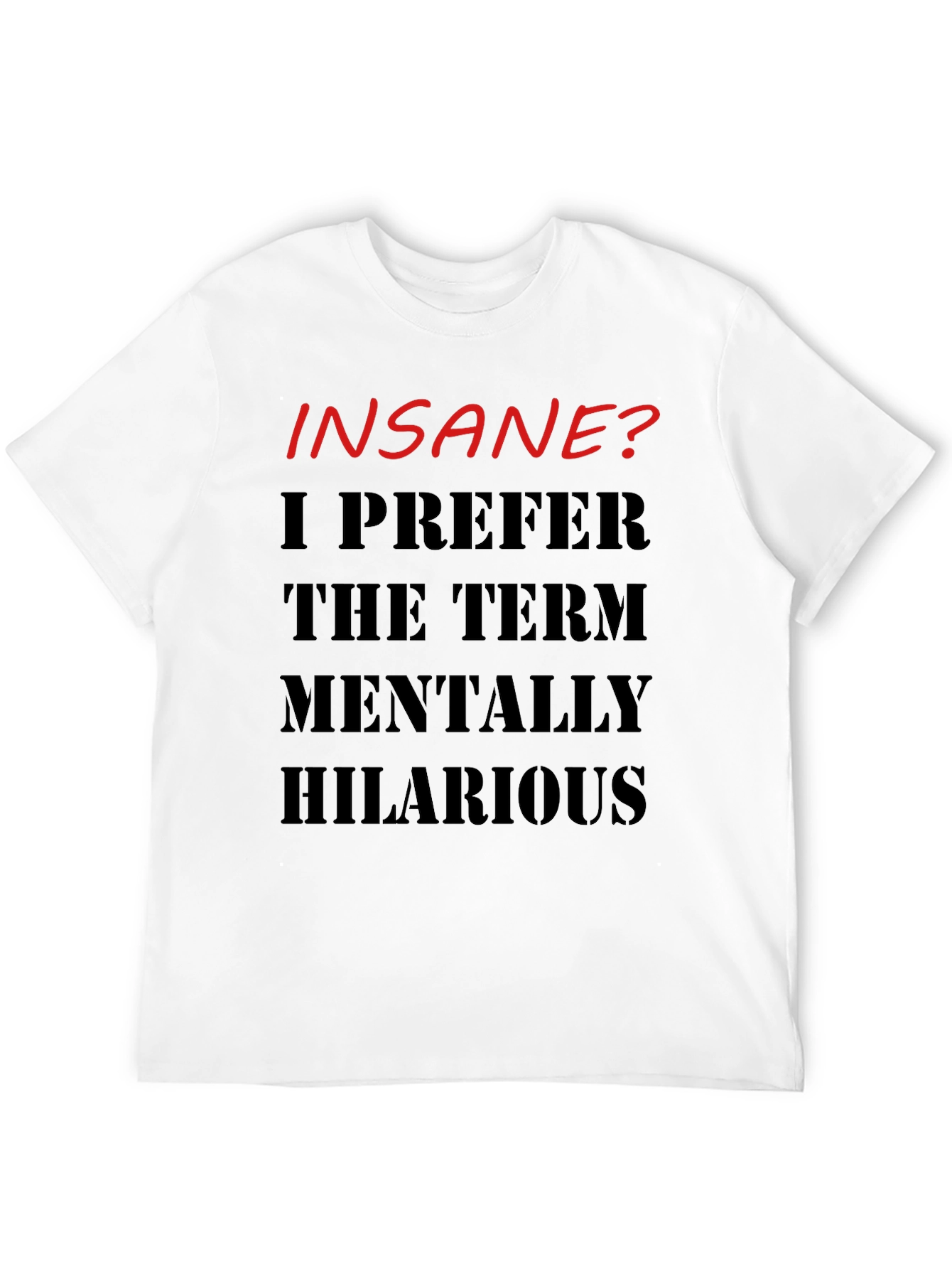 Black Insane? Mentally Hilarious Graphic T-Shirt view 12