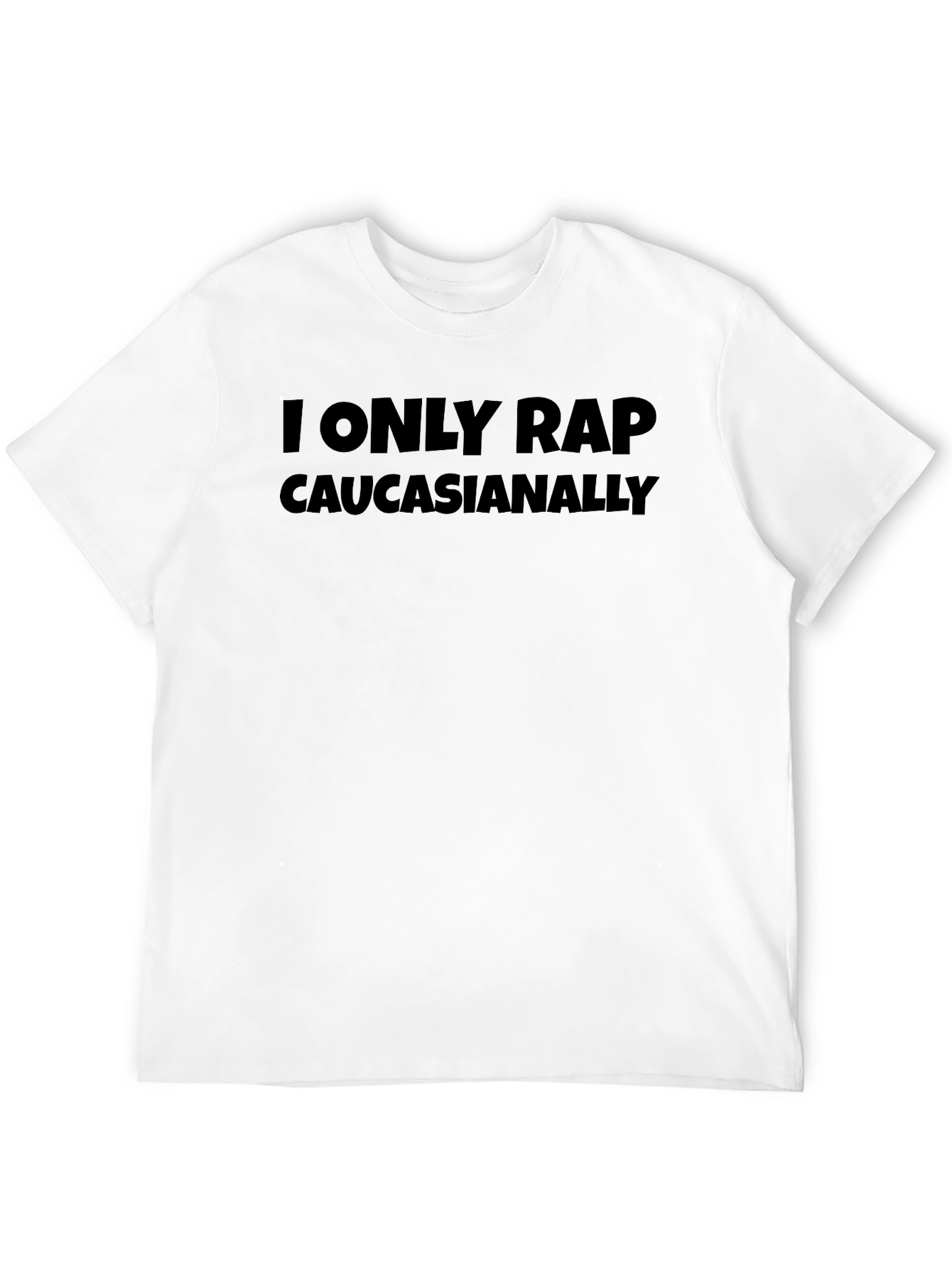 Black I Only Rap Caucasianally T-Shirt - Humorous Graphic Tee view 12