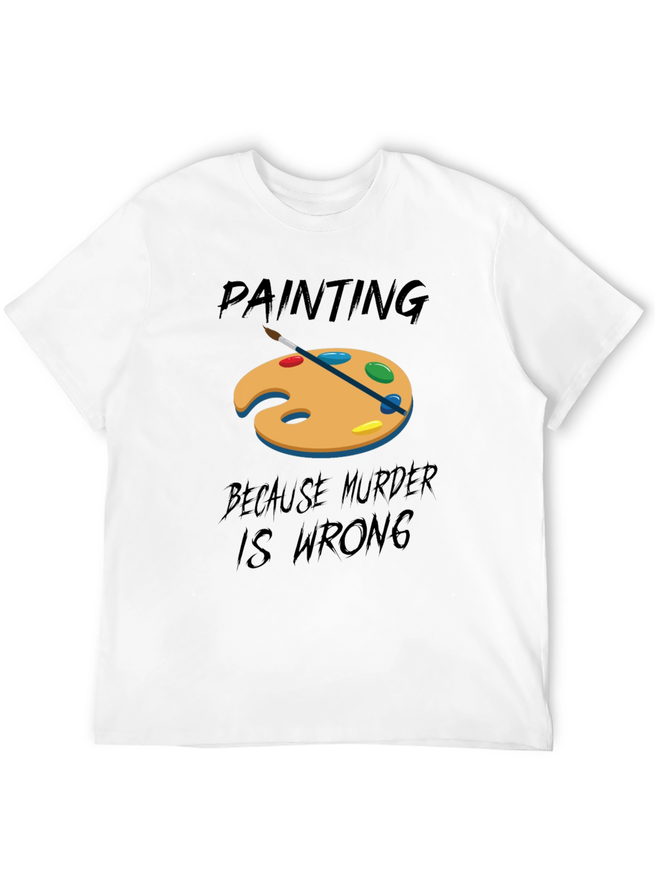 Black Painting Because Murder Is Wrong T-Shirt view 12