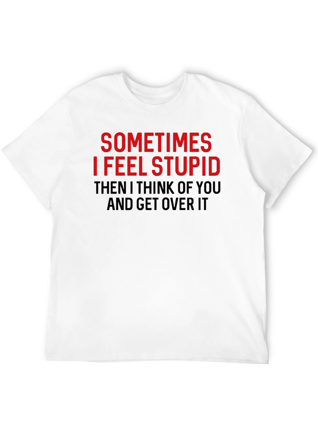 Black Funny Graphic Tee: Sometimes I Feel Stupid T-Shirt view 12