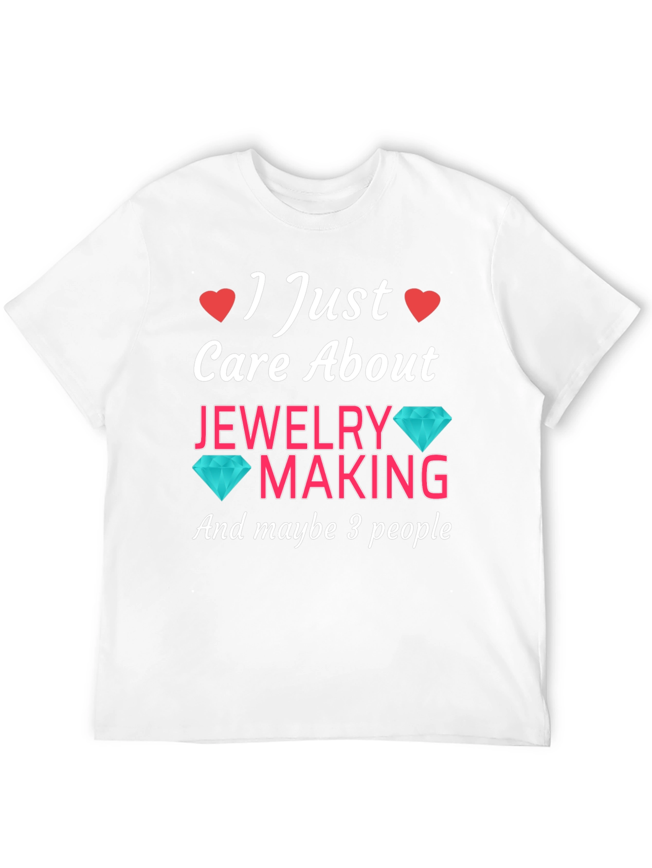 Black Jewelry Making T-Shirt: I Just Care About Jewelry Making view 12