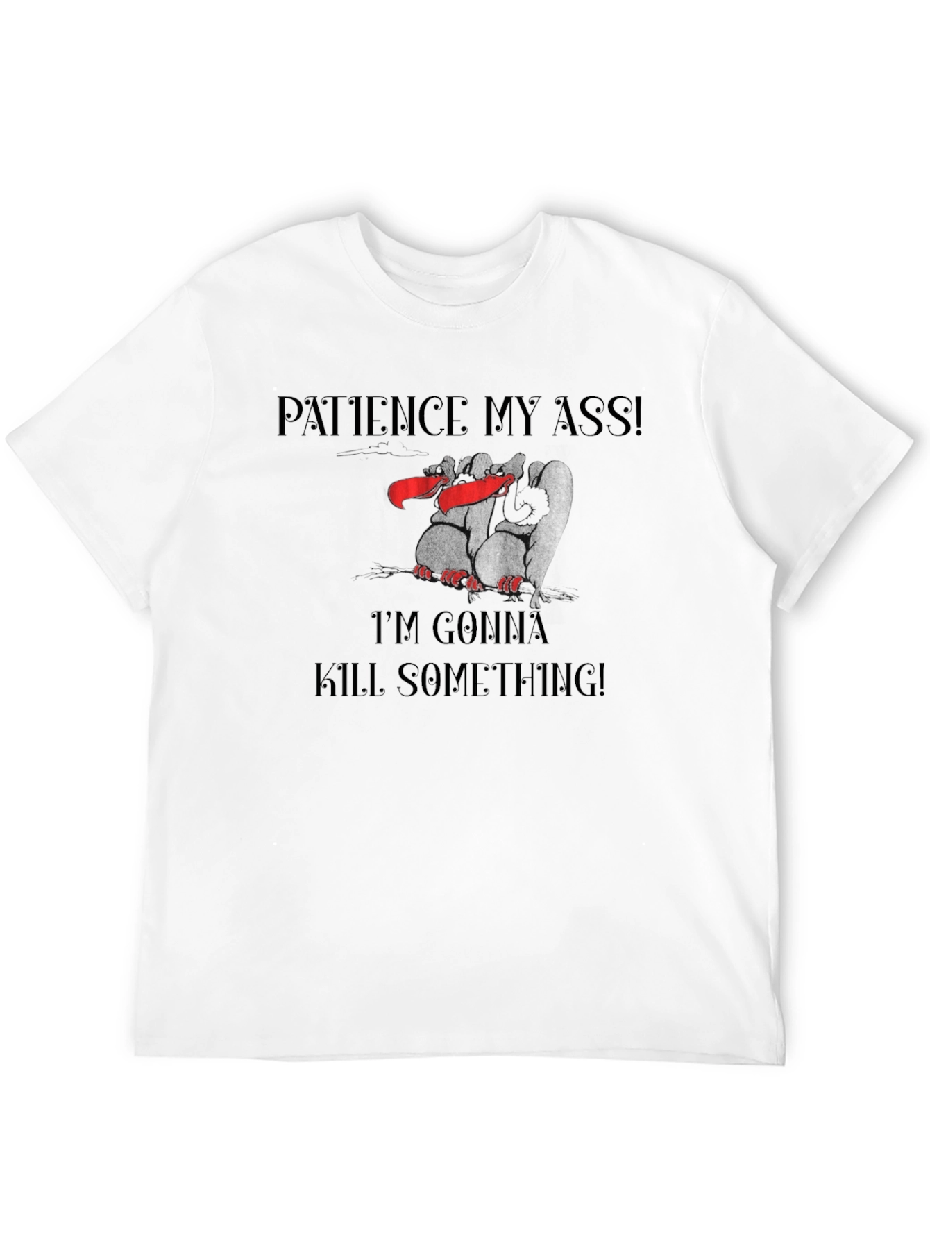 Black Patience My Ass T-Shirt Funny Graphic Tee view 12