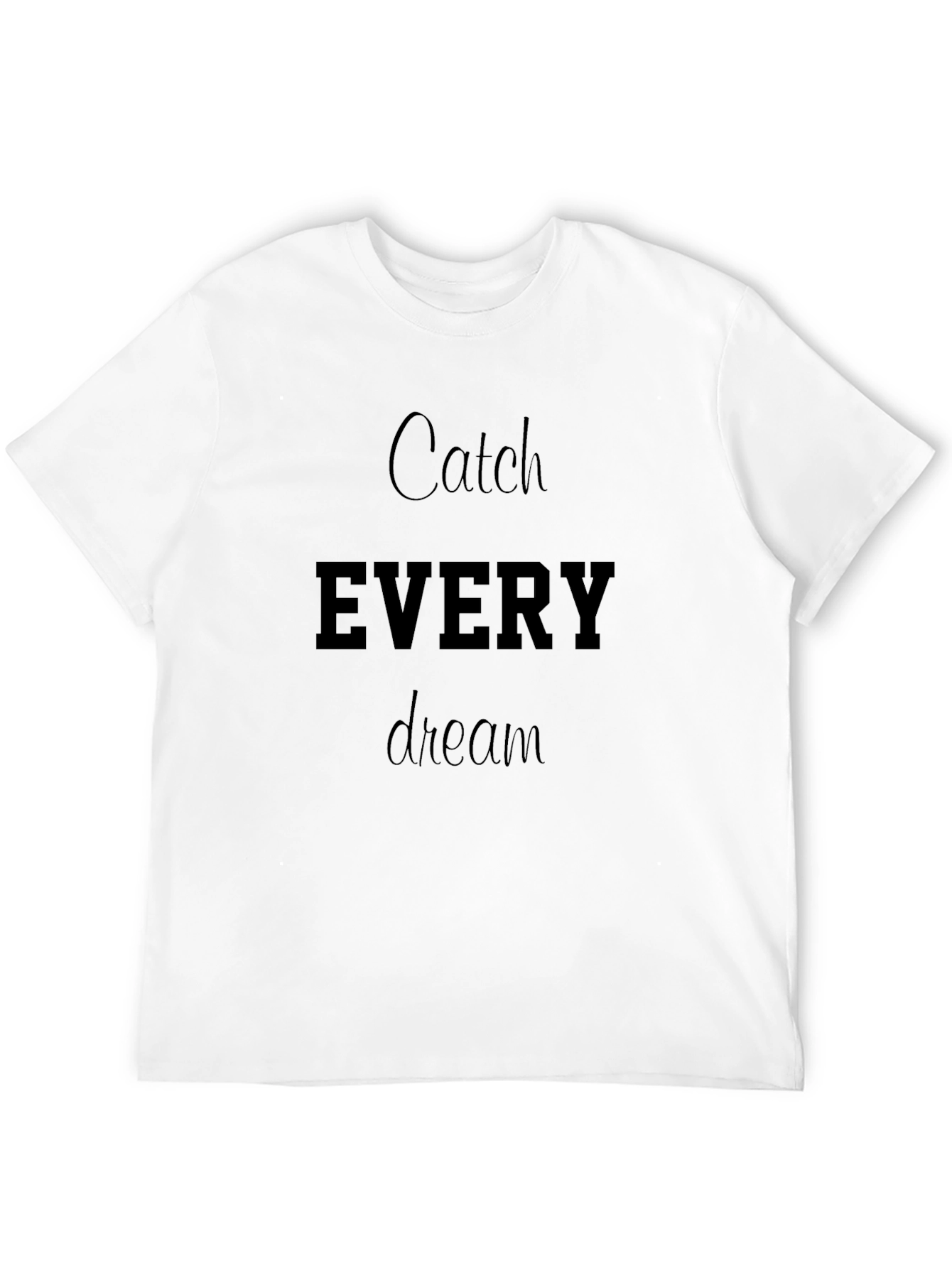 Black Catch Every Dream T-Shirt view 12