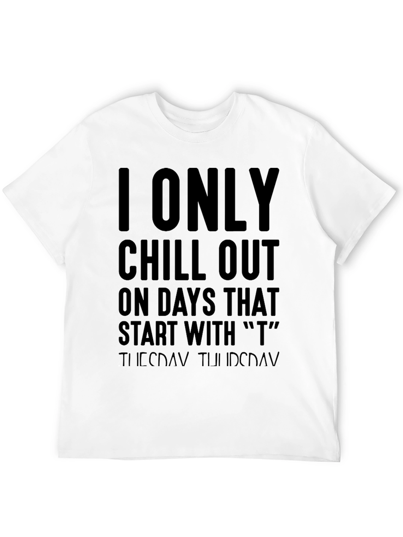 Black I Only Chill Out T-Shirt - Funny Weekend Tee view 12