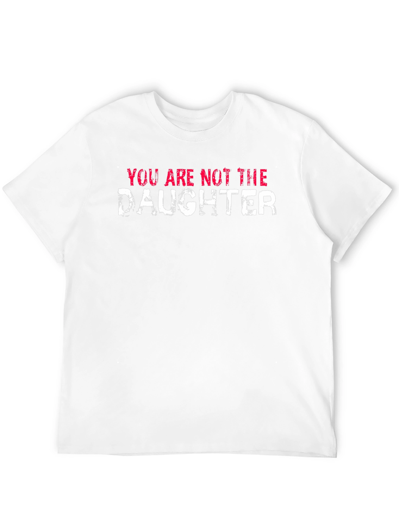 Black You Are Not the Daughter Funny Graphic Tee view 12