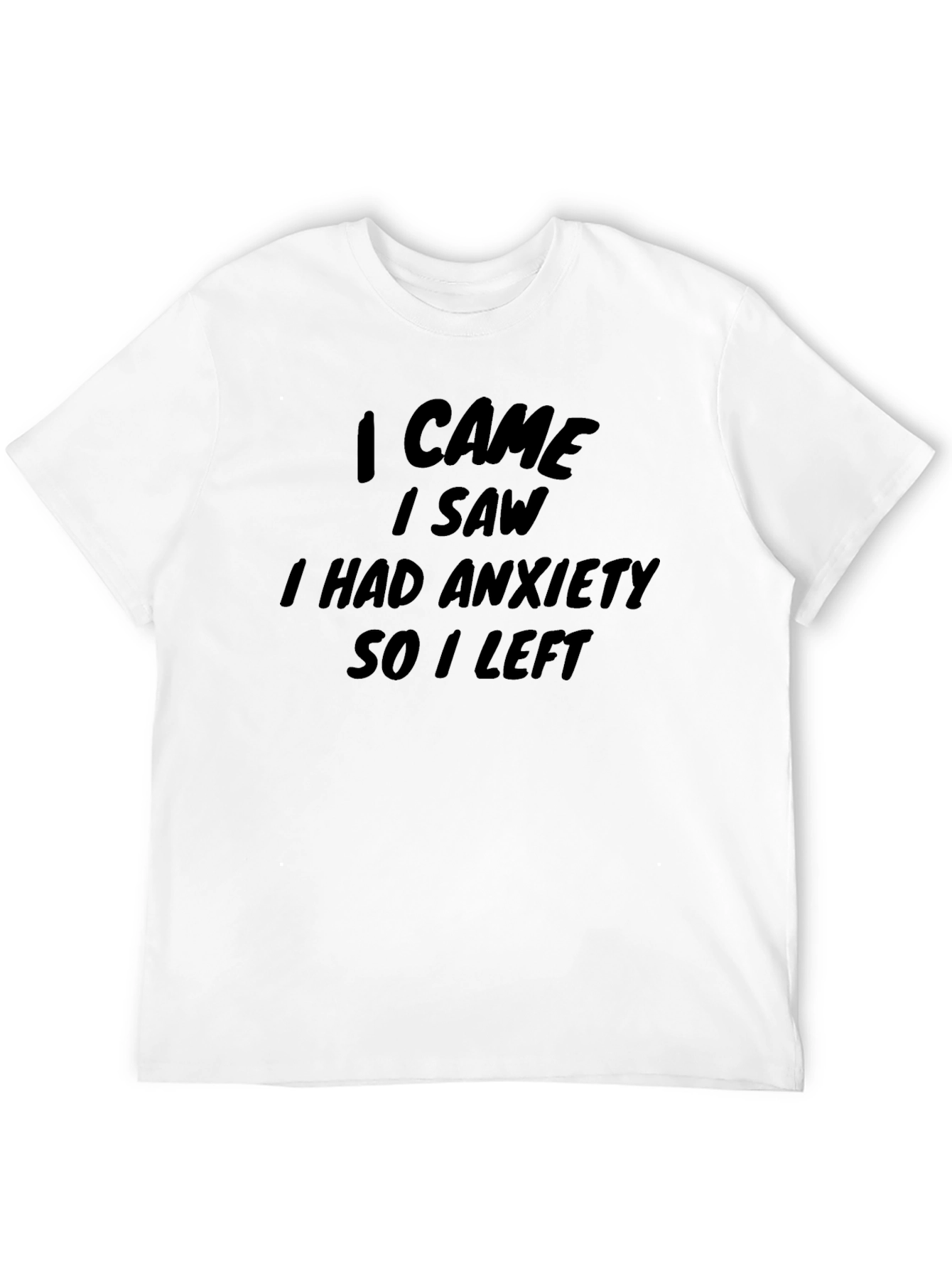 Black Funny Anxiety T-Shirt - "I Came, I Saw, I Had Anxiety" view 12