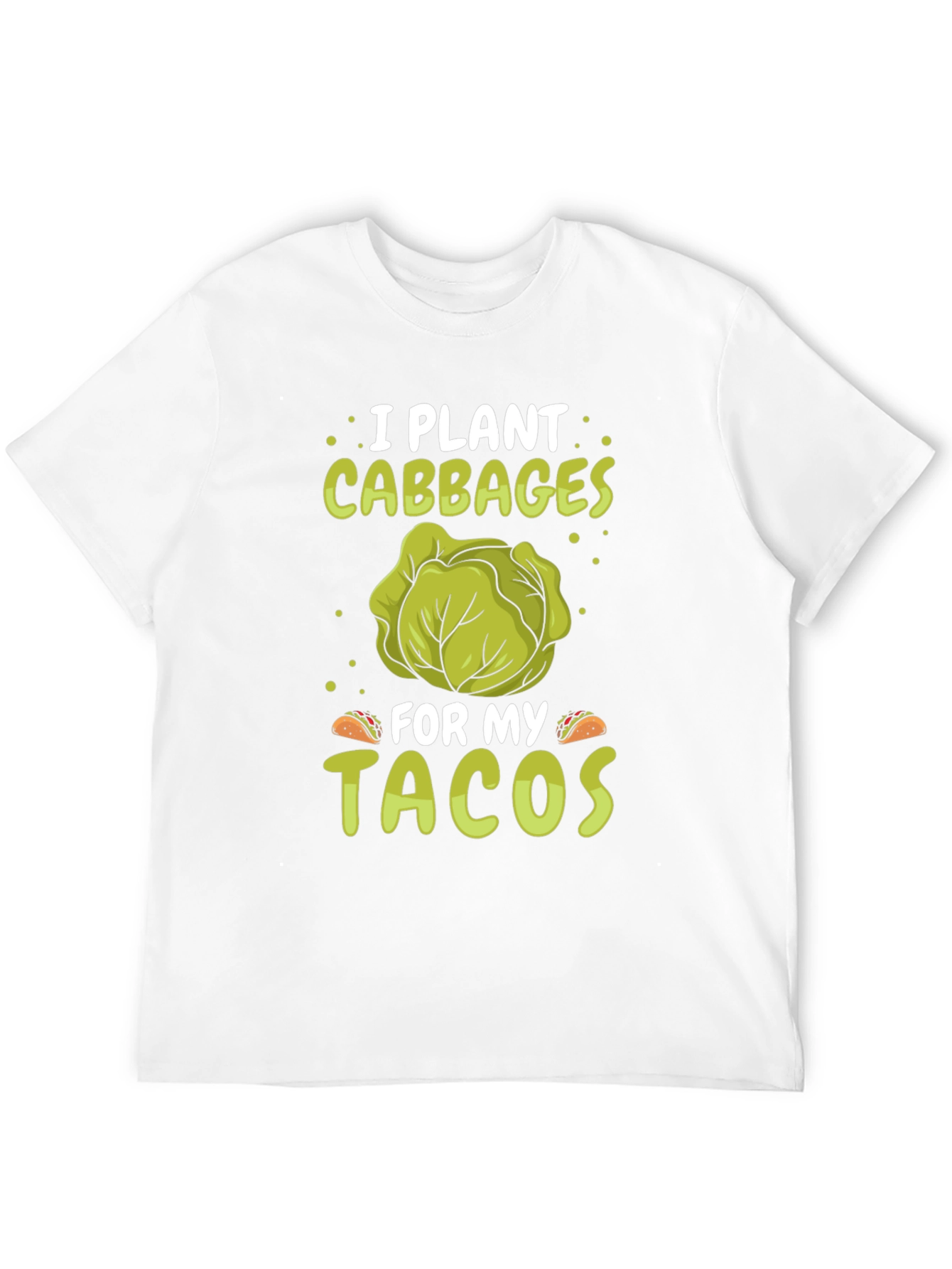 Black I Plant Cabbages for My Tacos - Funny T-Shirt view 12