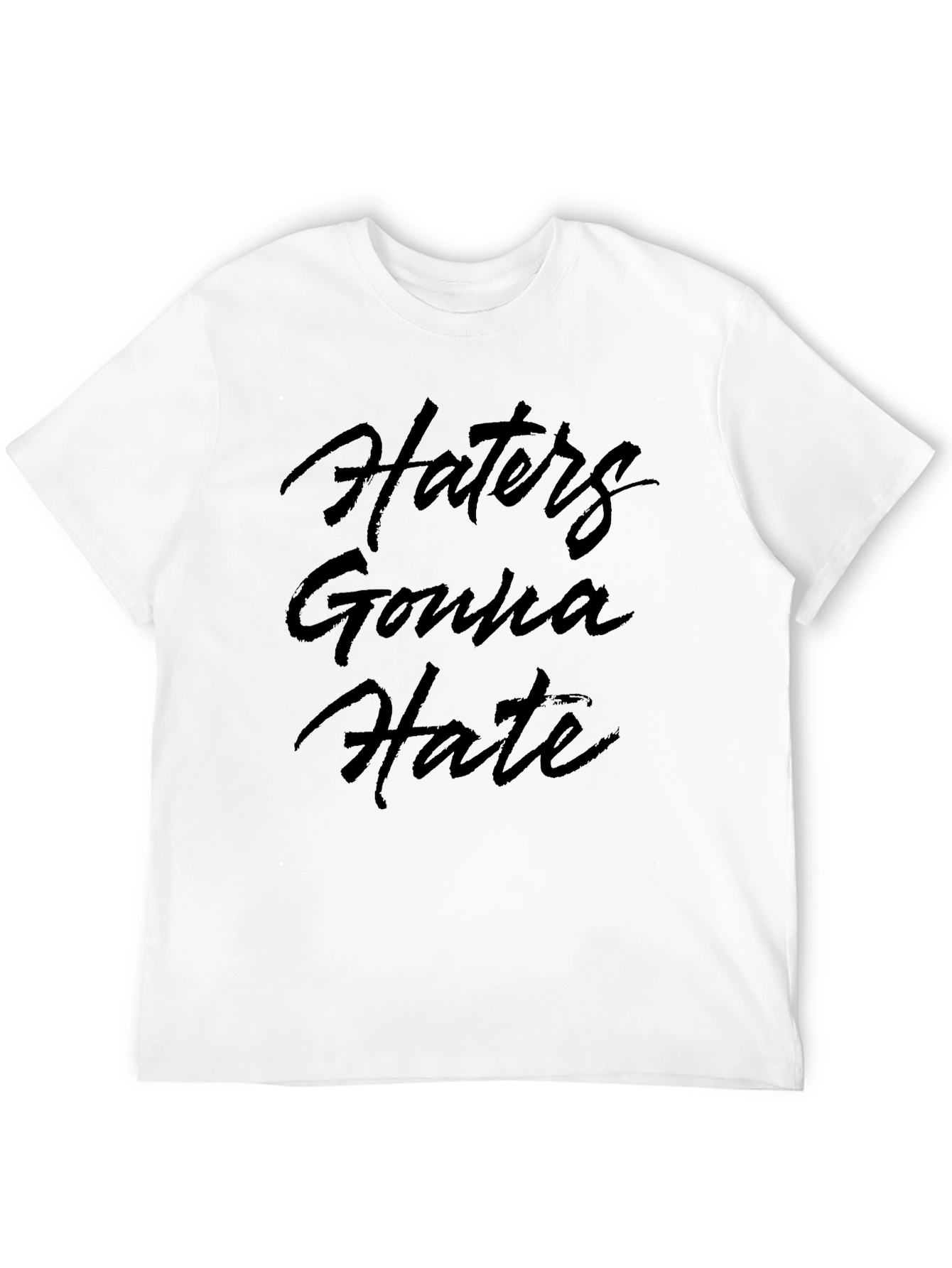 Black Haters Gonna Hate Black T-Shirt view 12