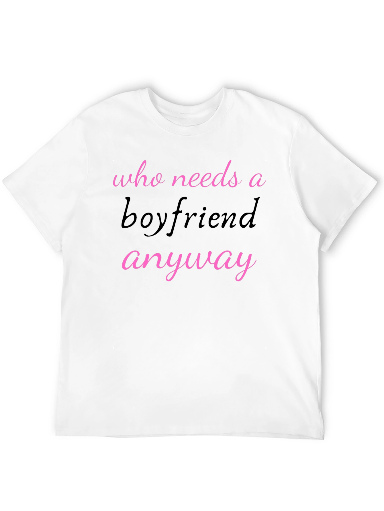 Black Who Needs A Boyfriend Anyway T-Shirt view 12