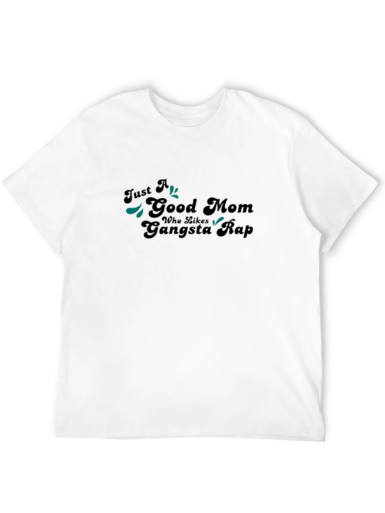 Black Just A Good Mom Gangsta Rap Black T-Shirt view 12