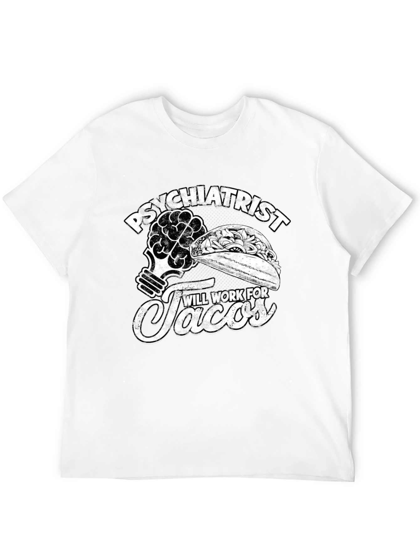 Psychiatrist Will Work For Tacos T-Shirt - 12
