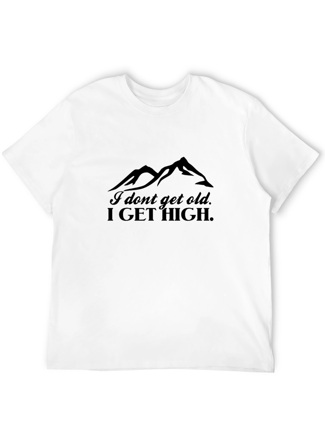 Black I Don't Get Old, I Get High Mountain T-Shirt view 12