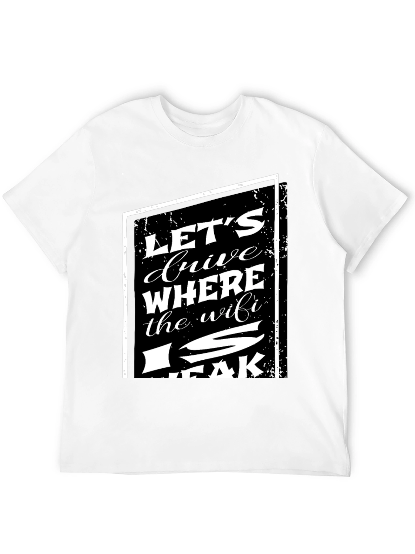 Black Let's Drive Where The WiFi Is Weak T-Shirt view 12