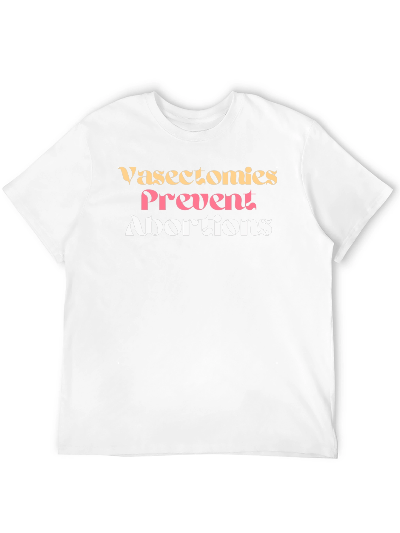 Vasectomies Prevent Abortions Graphic Tee - 12