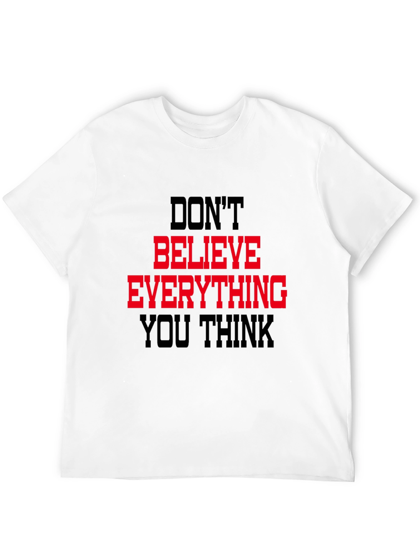 Black Don't Believe Everything You Think T-Shirt view 12