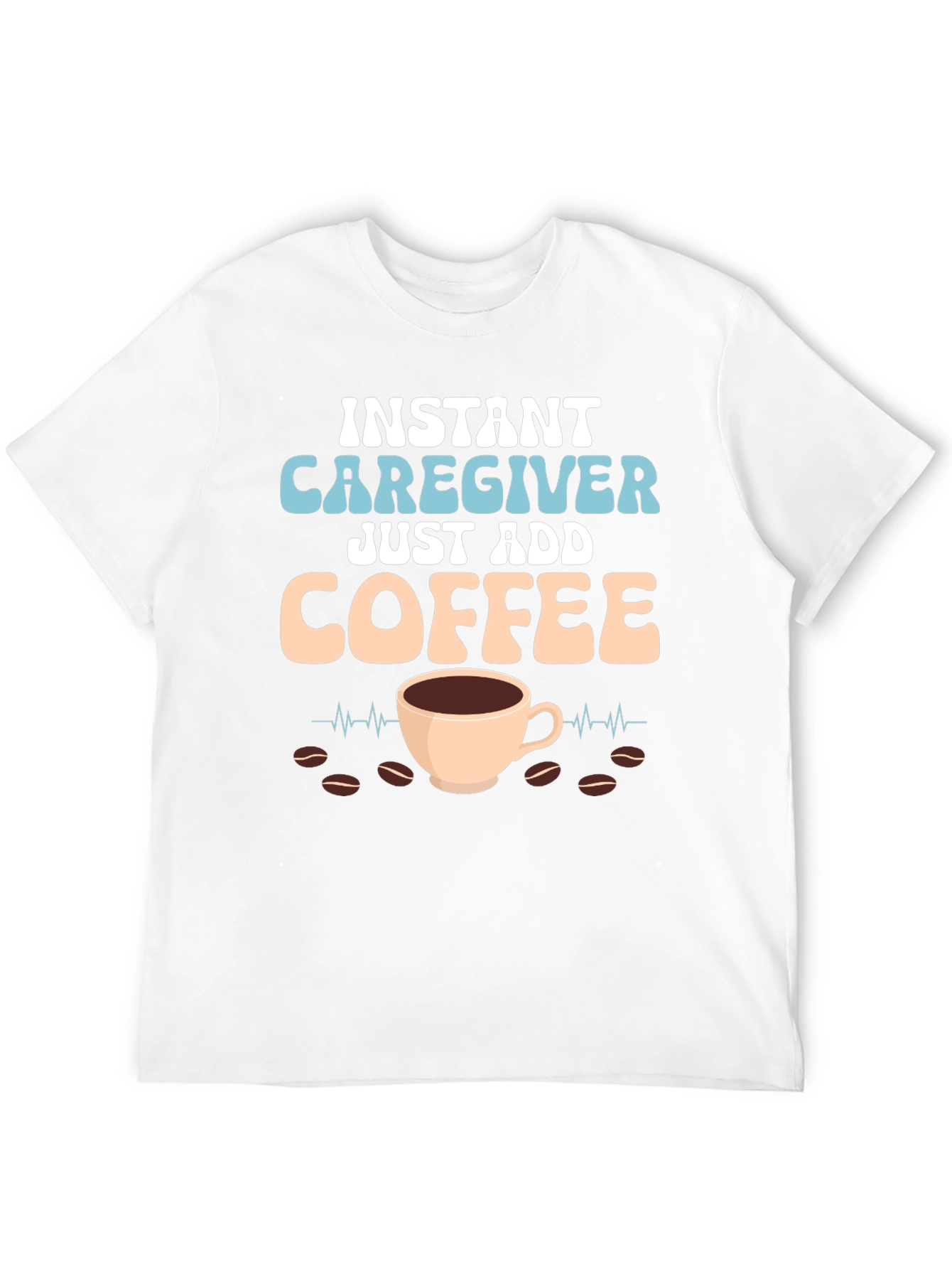 Black Instant Caregiver Just Add Coffee Graphic Tee view 12