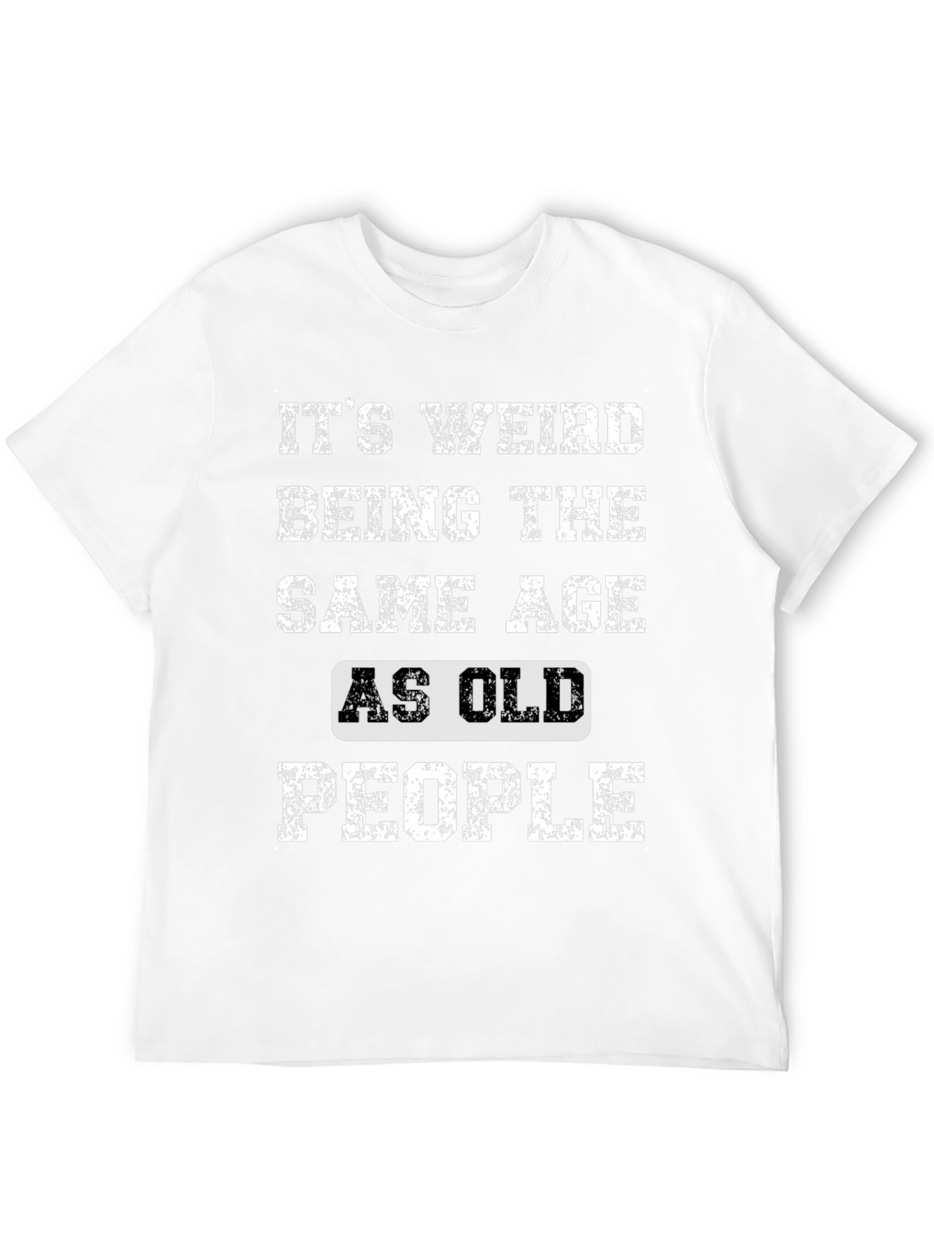 Black It's Weird Being The Same Age As Old People T-Shirt view 12
