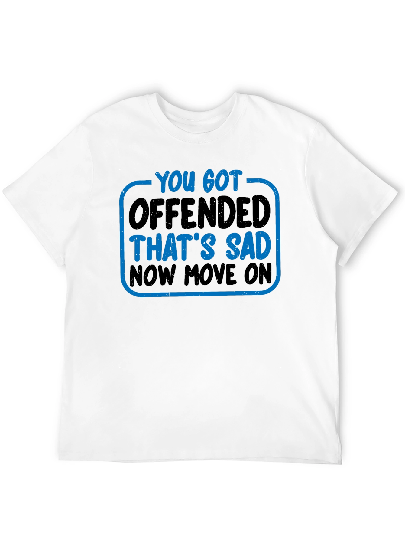 Black You Got Offended T-Shirt Funny Sarcastic Tee view 12