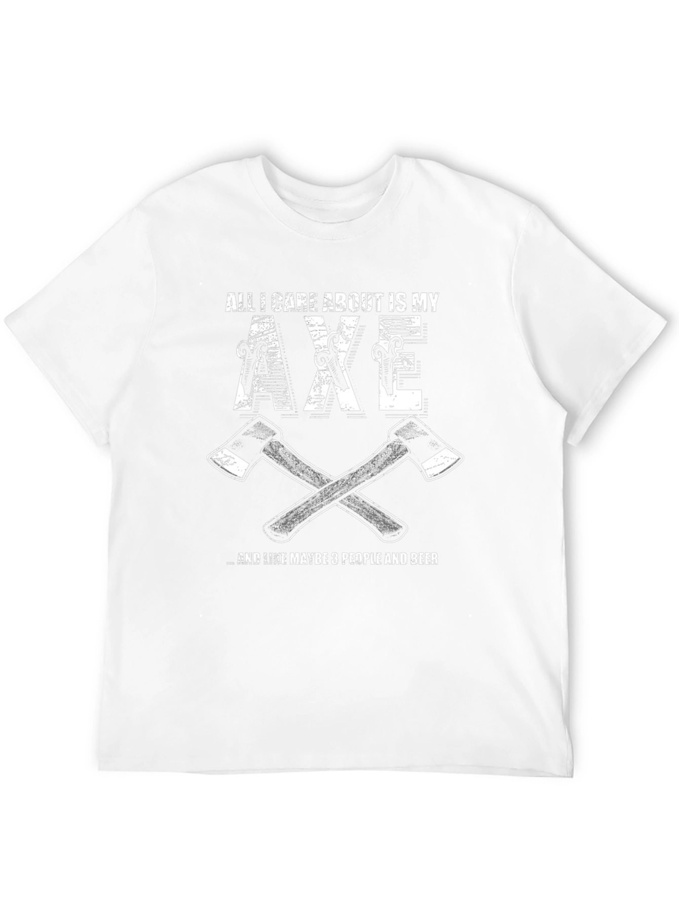 Black Axe Lover T-Shirt: All I Care About Is My Axe & Maybe 3 People & Beer view 12