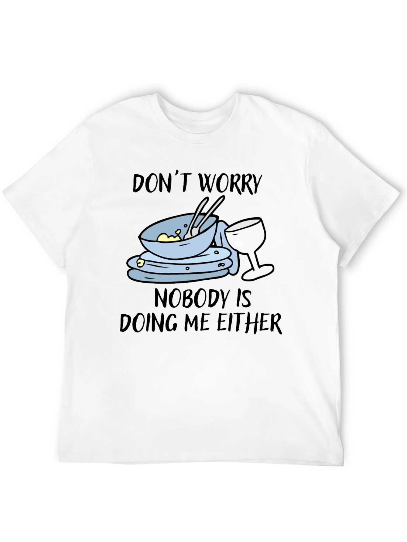 Black Don't Worry Dirty Dishes Graphic T-Shirt view 12