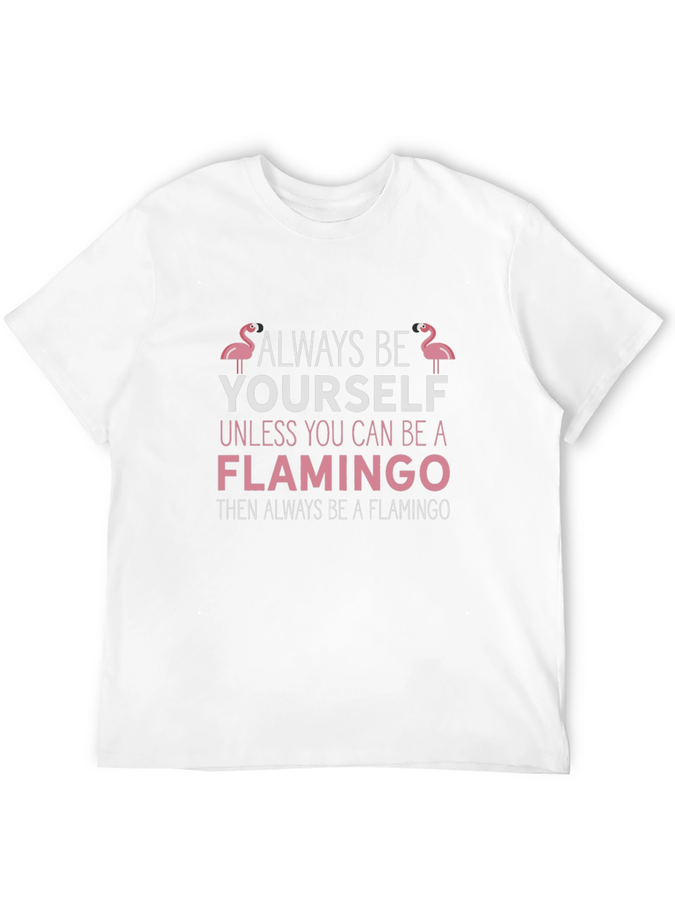 Black Always Be Yourself Flamingo T-Shirt view 12