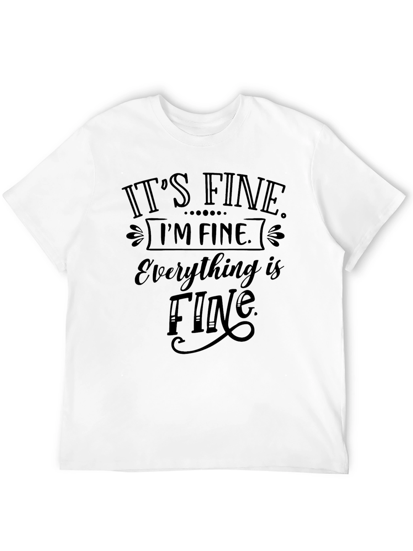Black It's Fine, I'm Fine, Everything is Fine Tee view 12