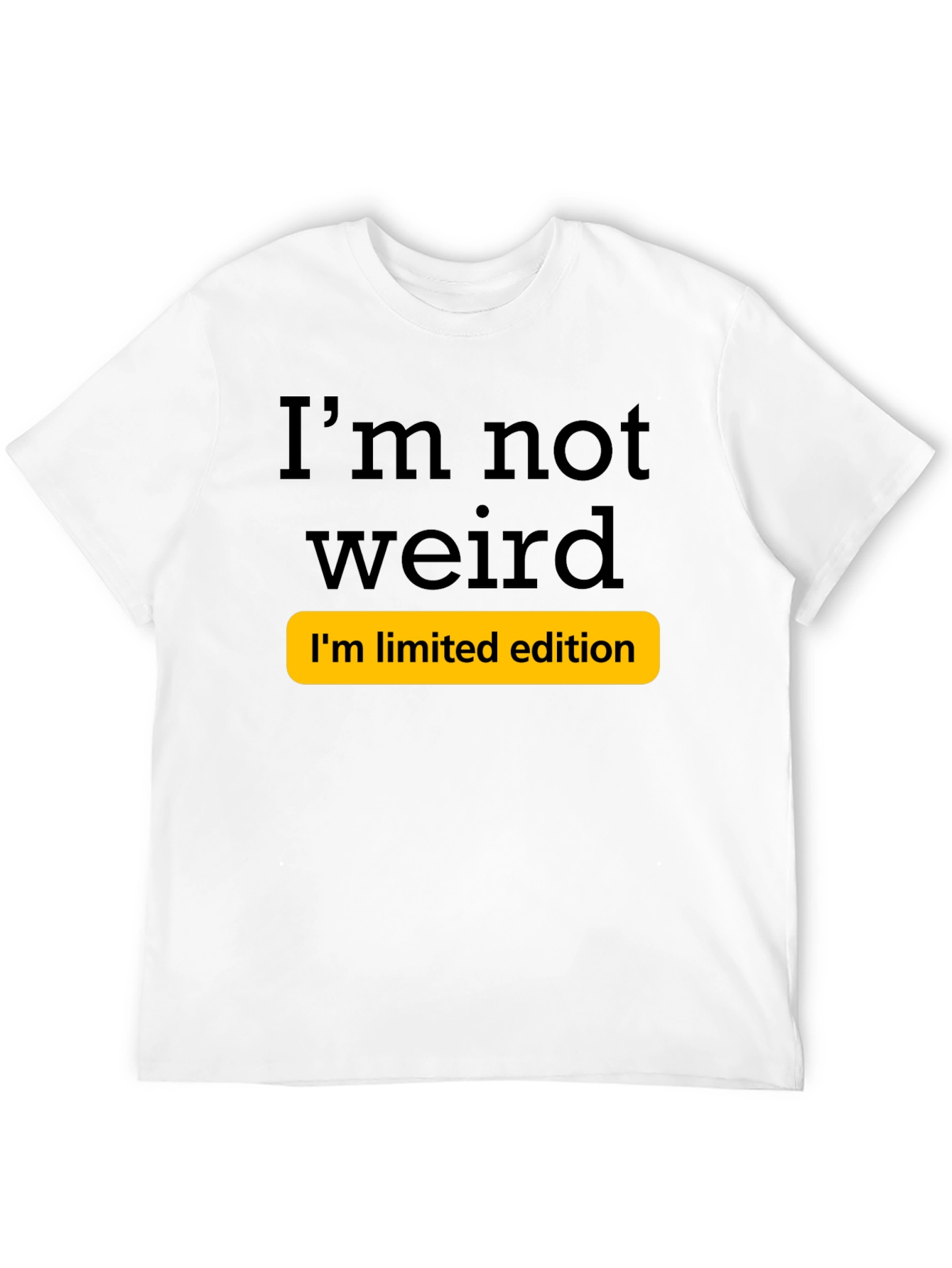 Black Funny I'm Not Weird Limited Edition T-Shirt view 12